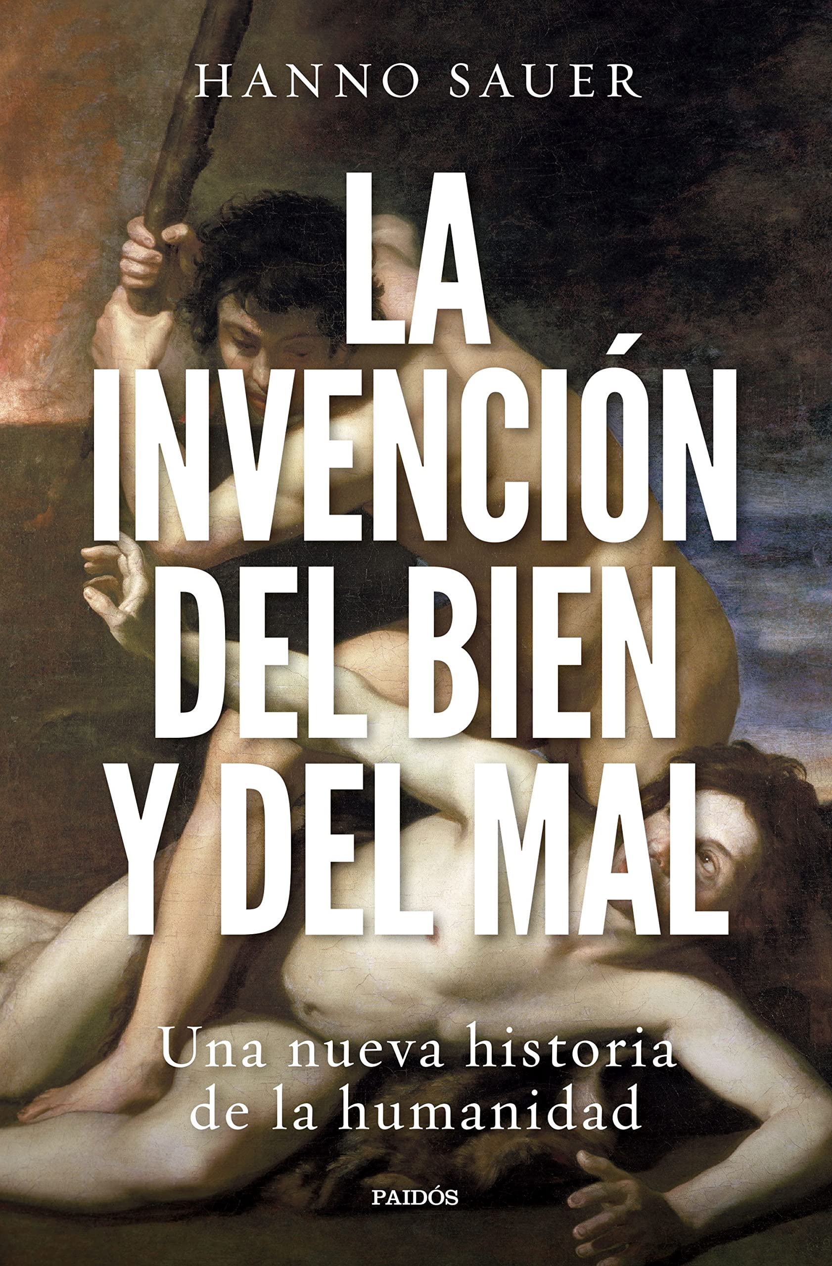 Libro: La invención del bien y del mal: Una nueva historia de la humanidad