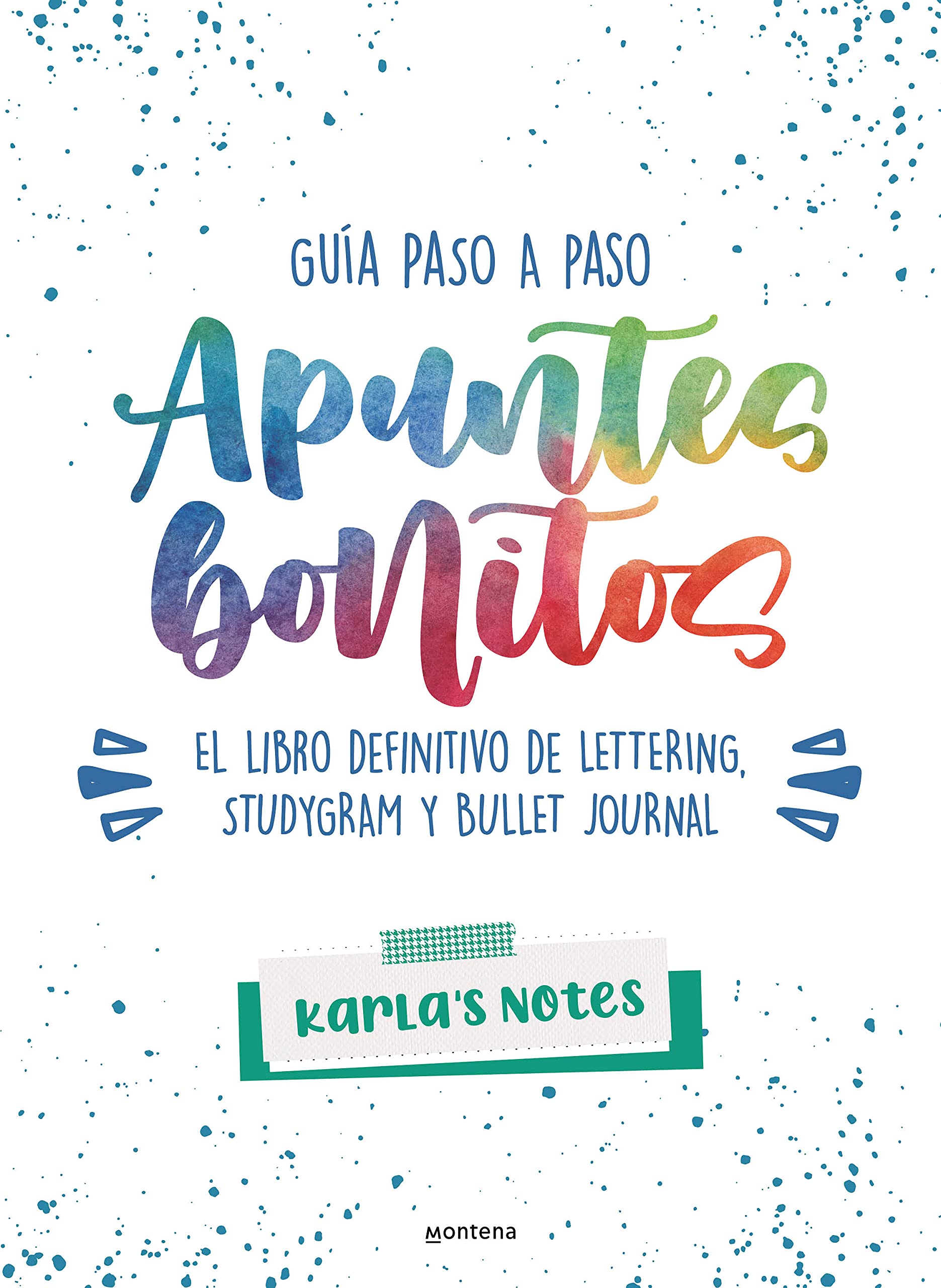 Libro: Apuntes bonitos. El libro definitivo de lettering, studygram y bullet journal: Guía paso a paso (Montena)