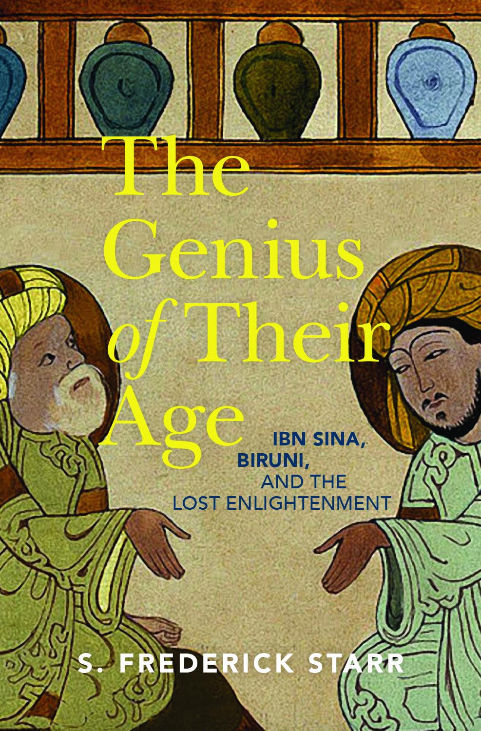 Libro: The Genius of their Age: Ibn Sina, Biruni, and the Lost Enlightenment