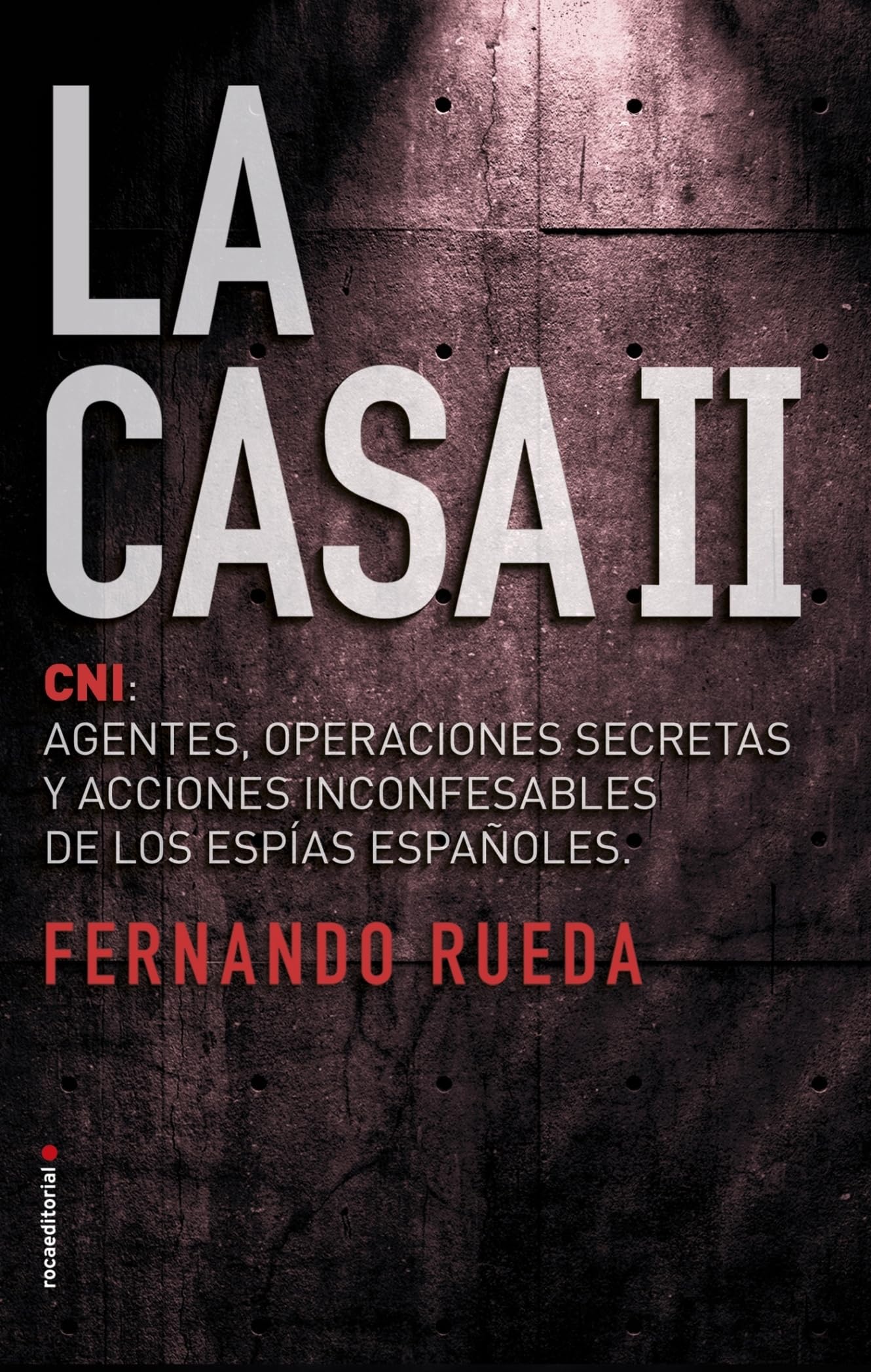 Libro: La Casa II: CNI: Agentes, operaciones secretas y acciones inconfesables de los espías españoles (Spanish Edition)