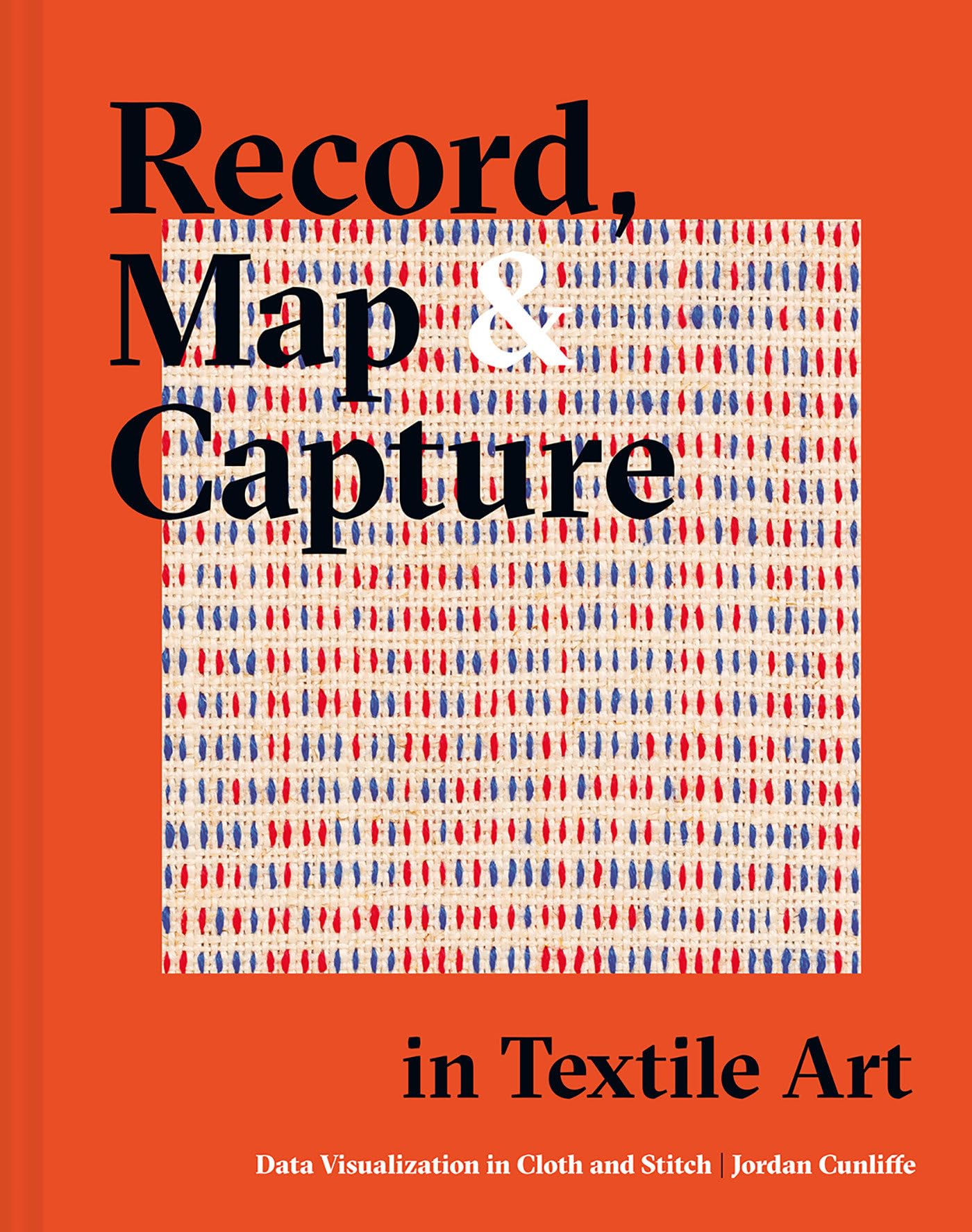 Libro: Record, Map and Capture in Textile Art: Data Visualization In Cloth And Stitch