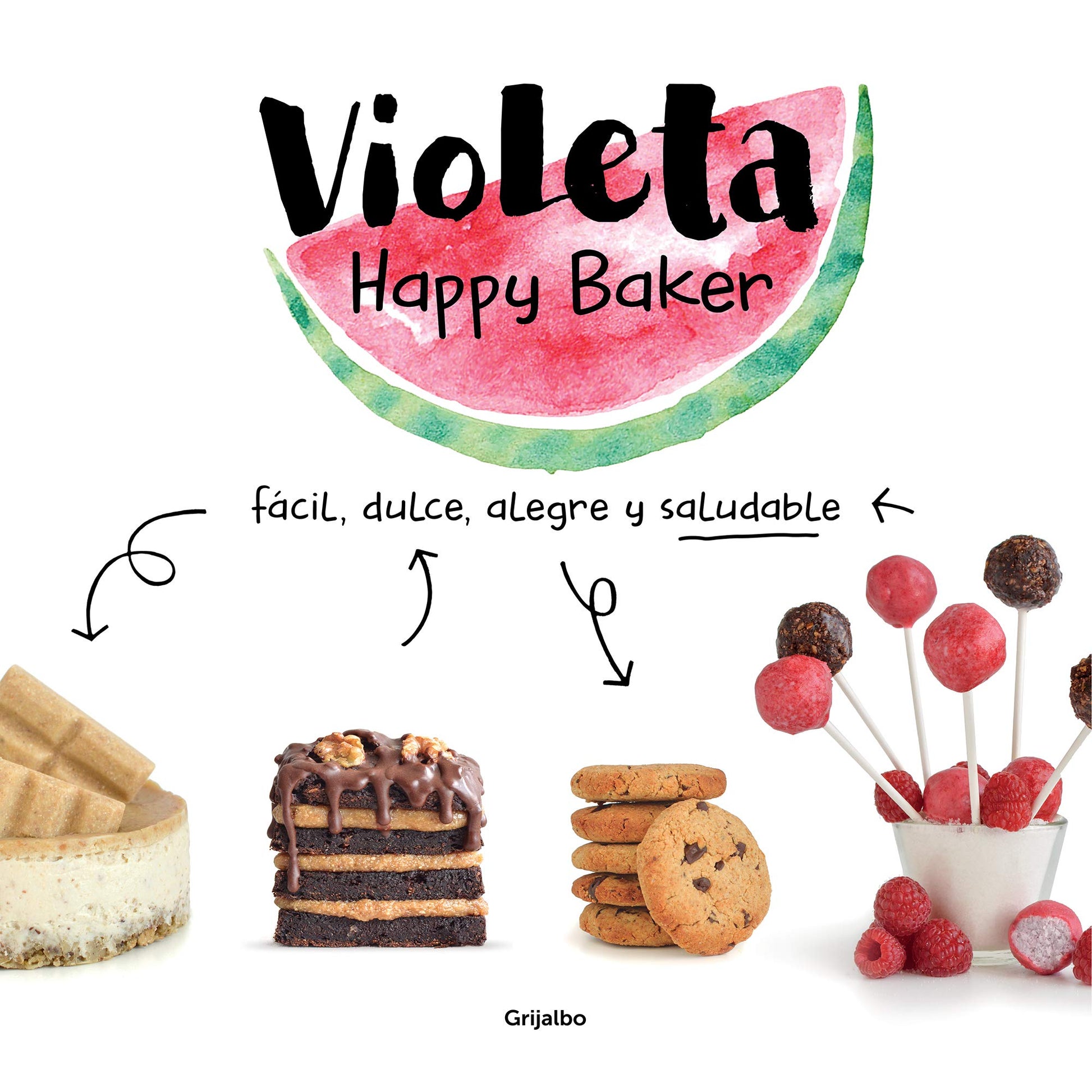 Libro: Violeta Happy Baker. Fácil, dulce, alegre y saludable: Fácil, dulce, alegre y saludable/ Easy, sweet, happy and healthy (Cocina saludable)