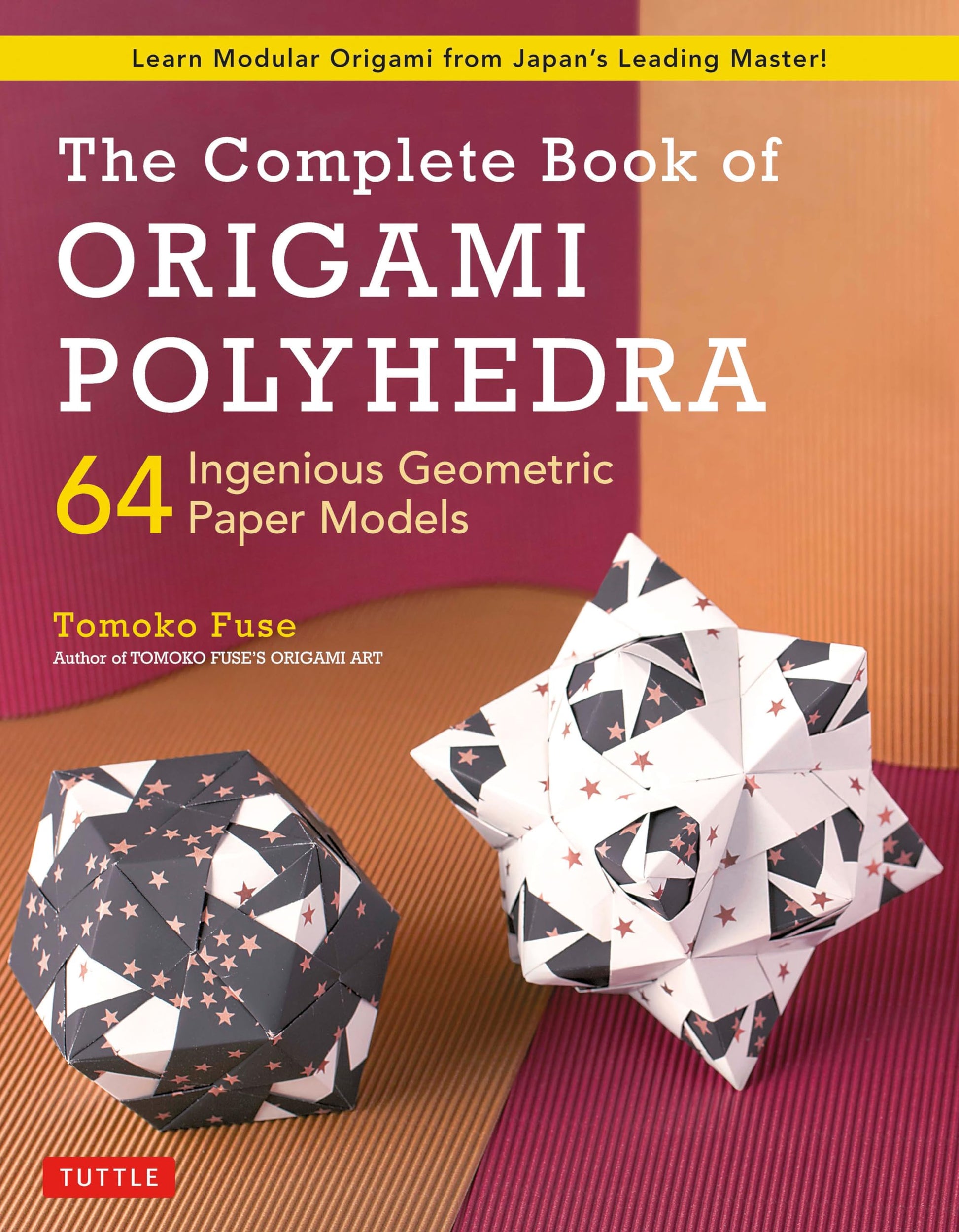Libro: The Complete Book of Origami Polyhedra: 64 Ingenious Geometric Paper Models (Learn Modular Origami from Japan's Leading Master!)