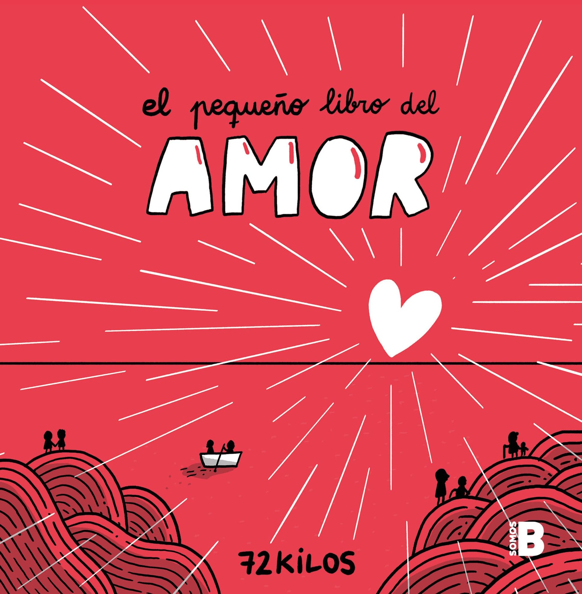 El pequeño libro del amor: Un regalo único y original para San Valentín (Somos B)