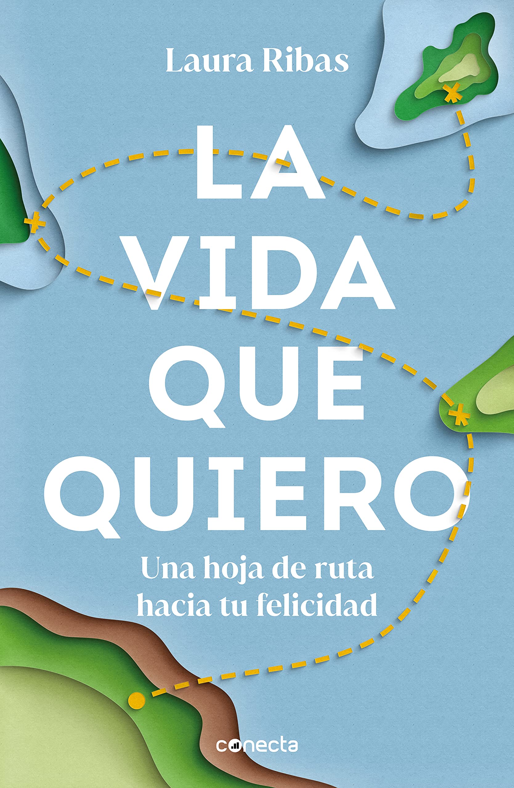 Libro: La vida que quiero: Una hoja de ruta hacia tu felicidad (Conecta)