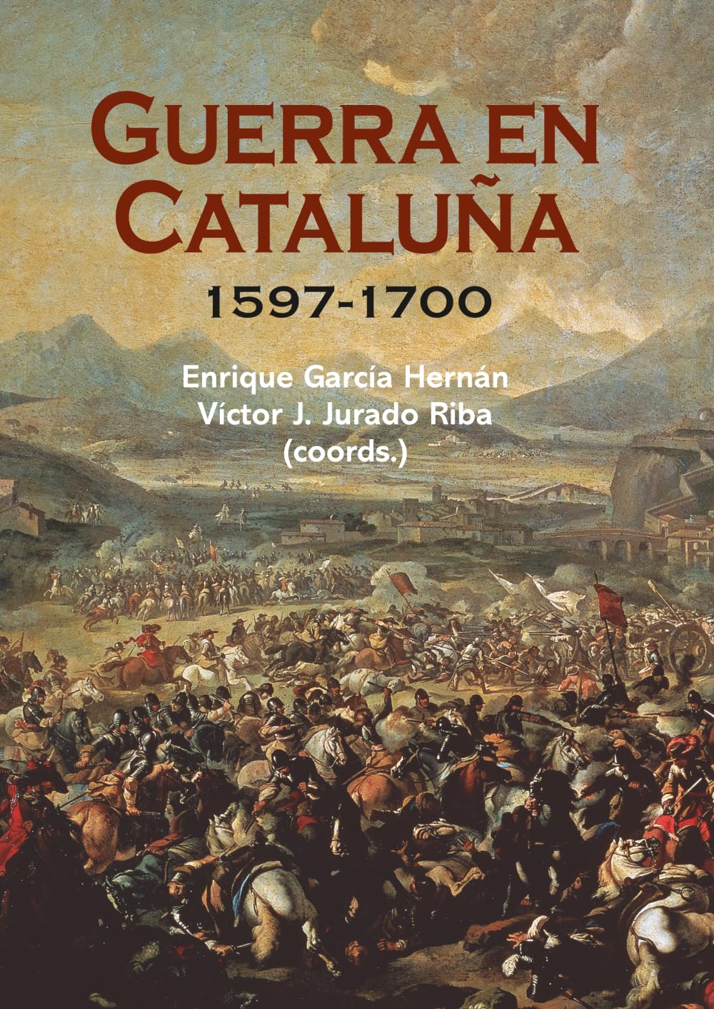 Libro: Guerra en Cataluña. 1597-1700 (Historia de España y su Proyección Internacional)