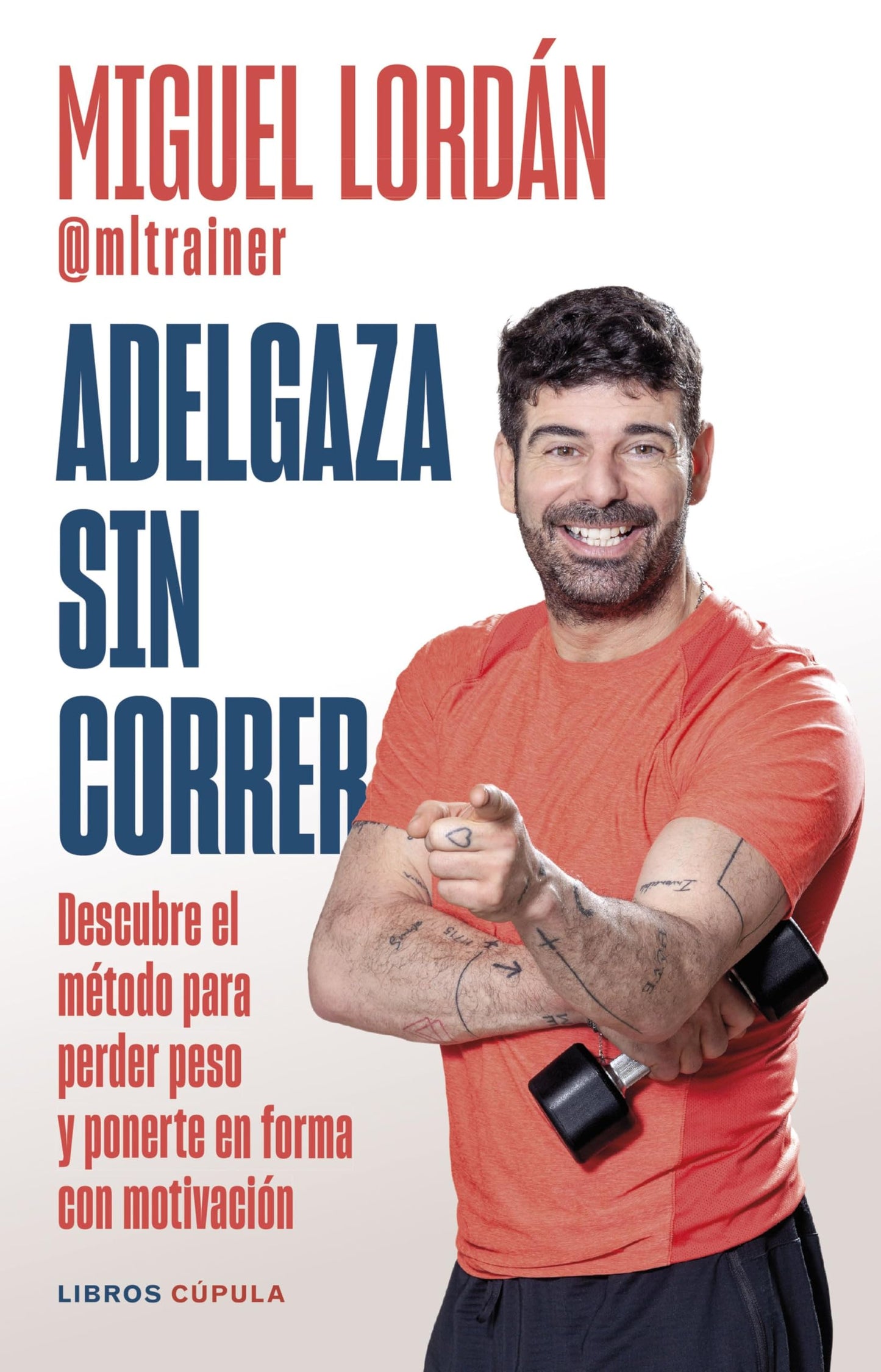 Libro: Adelgaza sin correr: Descubre el método para perder peso y ponerte en forma con motivación