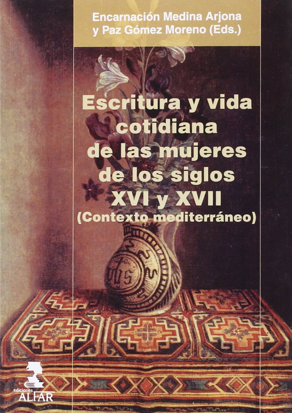 Libro: Escritura y vida cotidiana de las mujeres de los siglos XVI y XVII (contexto mediterráneo) (Alfar Universidad) (Spanish Edition)