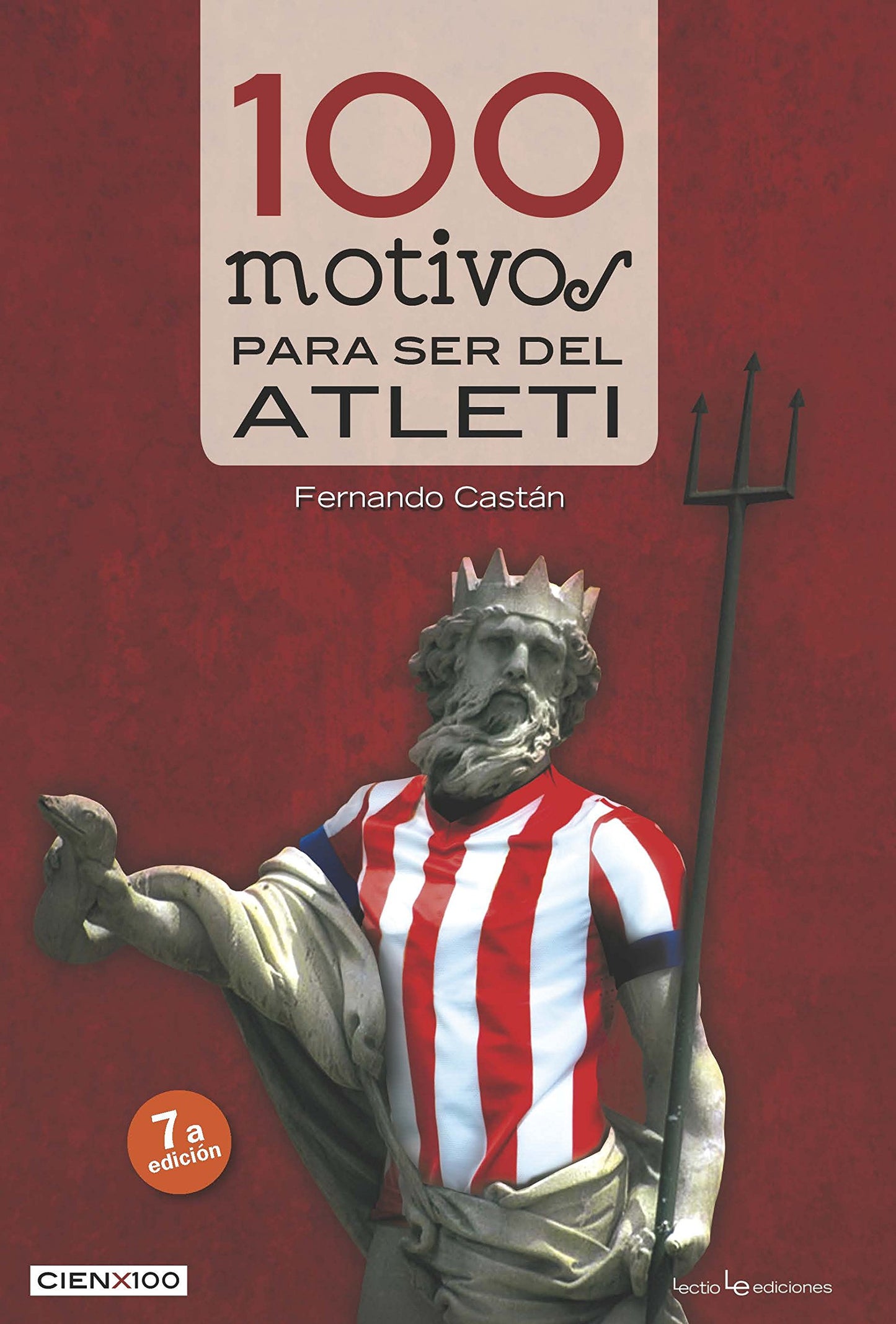 Libro: 100 Motivos Para Ser Del Atlético De Madrid - 2ª Edición: 9 (Cien X 100)
