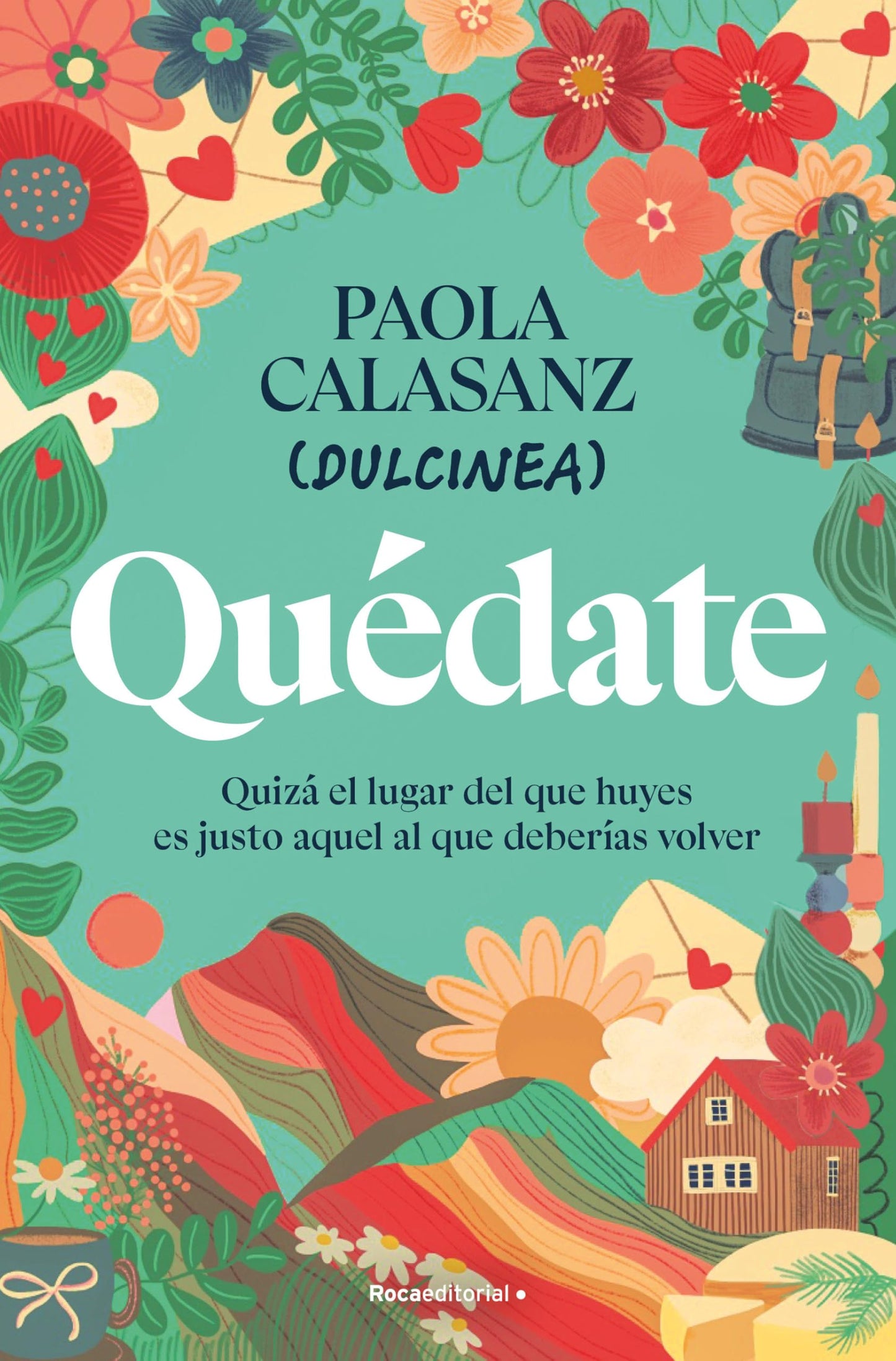 Quédate: Quizá el lugar del que huyes es justo aquel al que deberías volver (Novela)