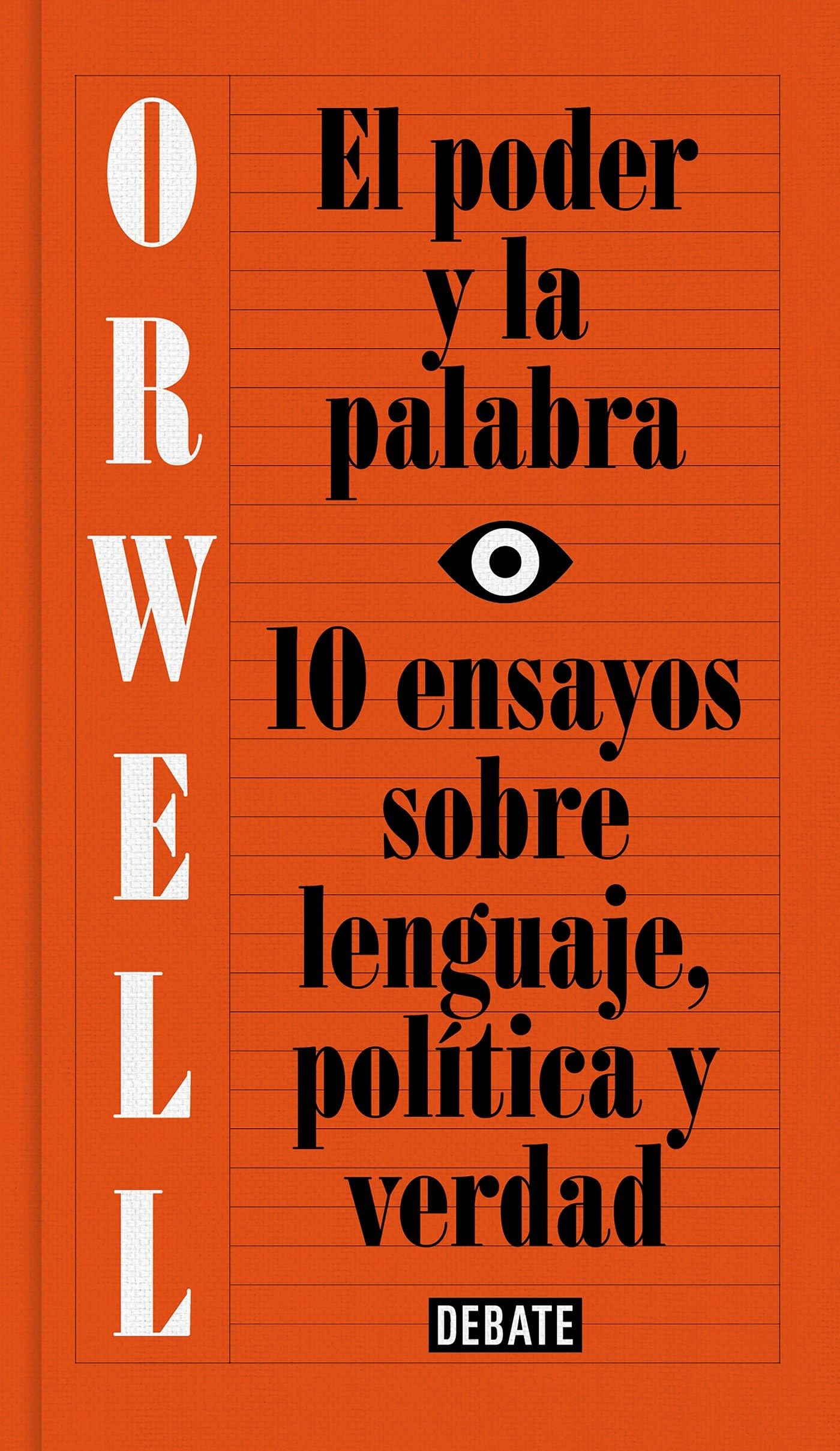 Libro: El poder y la palabra (edición definitiva avalada por The Orwell Estate): 10 ensayos sobre lenguaje, política y verdad (Ensayo y Pensamiento)