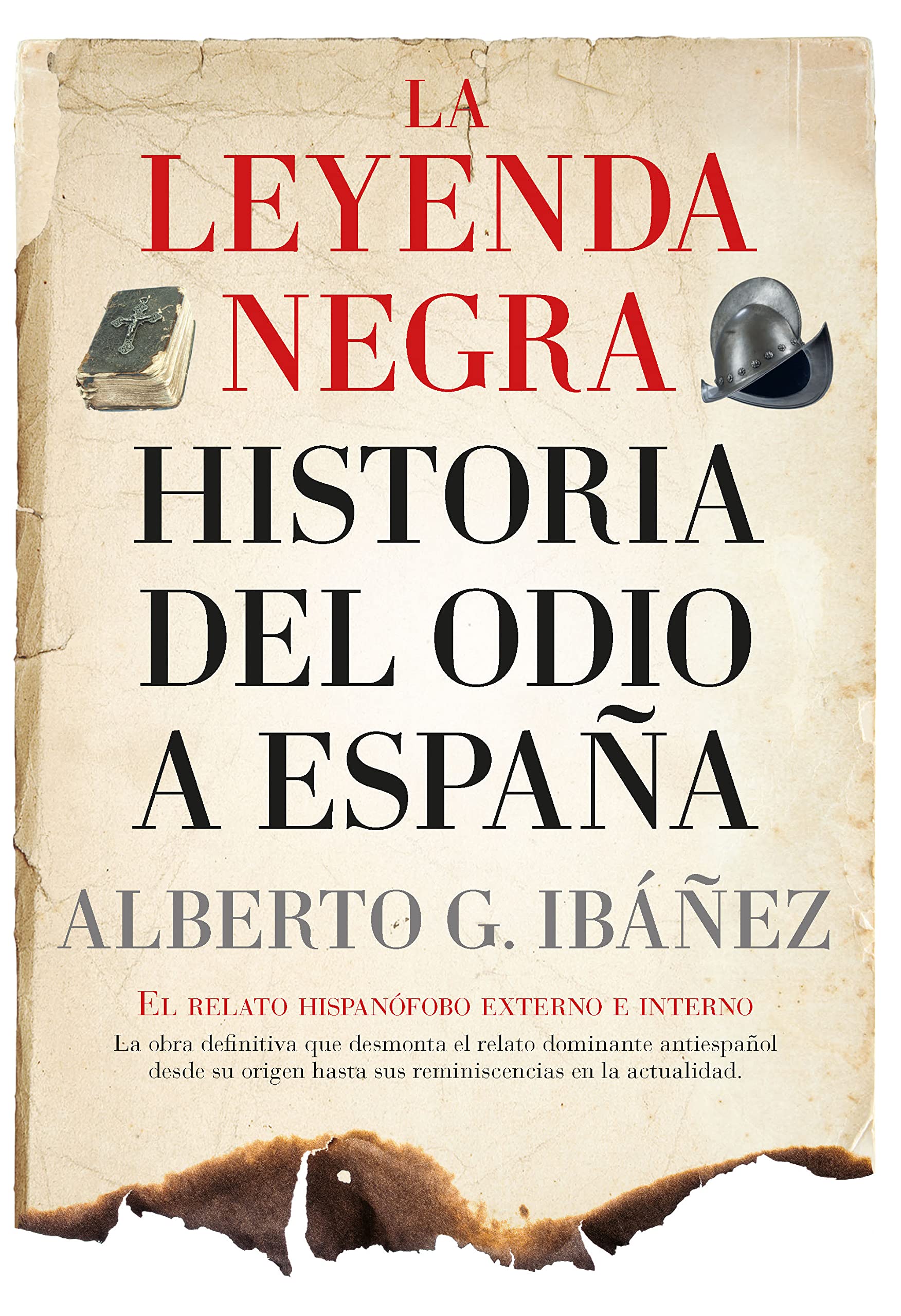 Libro: La leyenda negra: Historia del odio a España: El relato hispanófobo externo e interno (Ensayo y divulgación (Bolsillo))