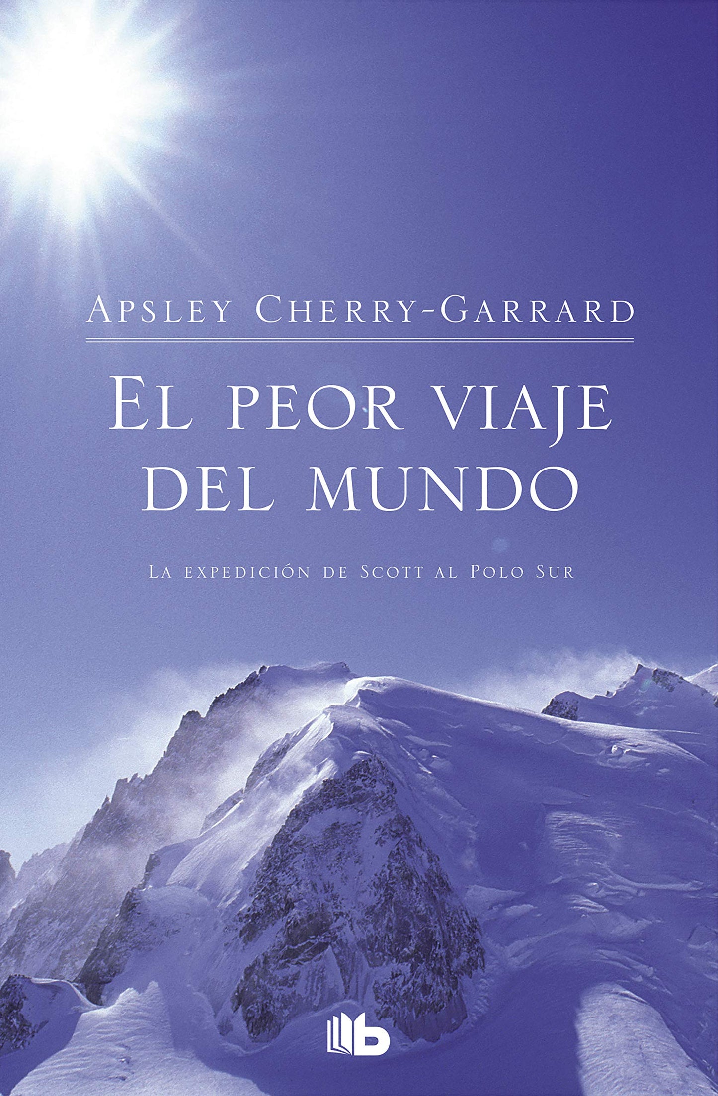 Libro: El peor viaje del mundo: La expedición de Scott al Polo Sur (B DE BOLSILLO) [Idioma Inglés]