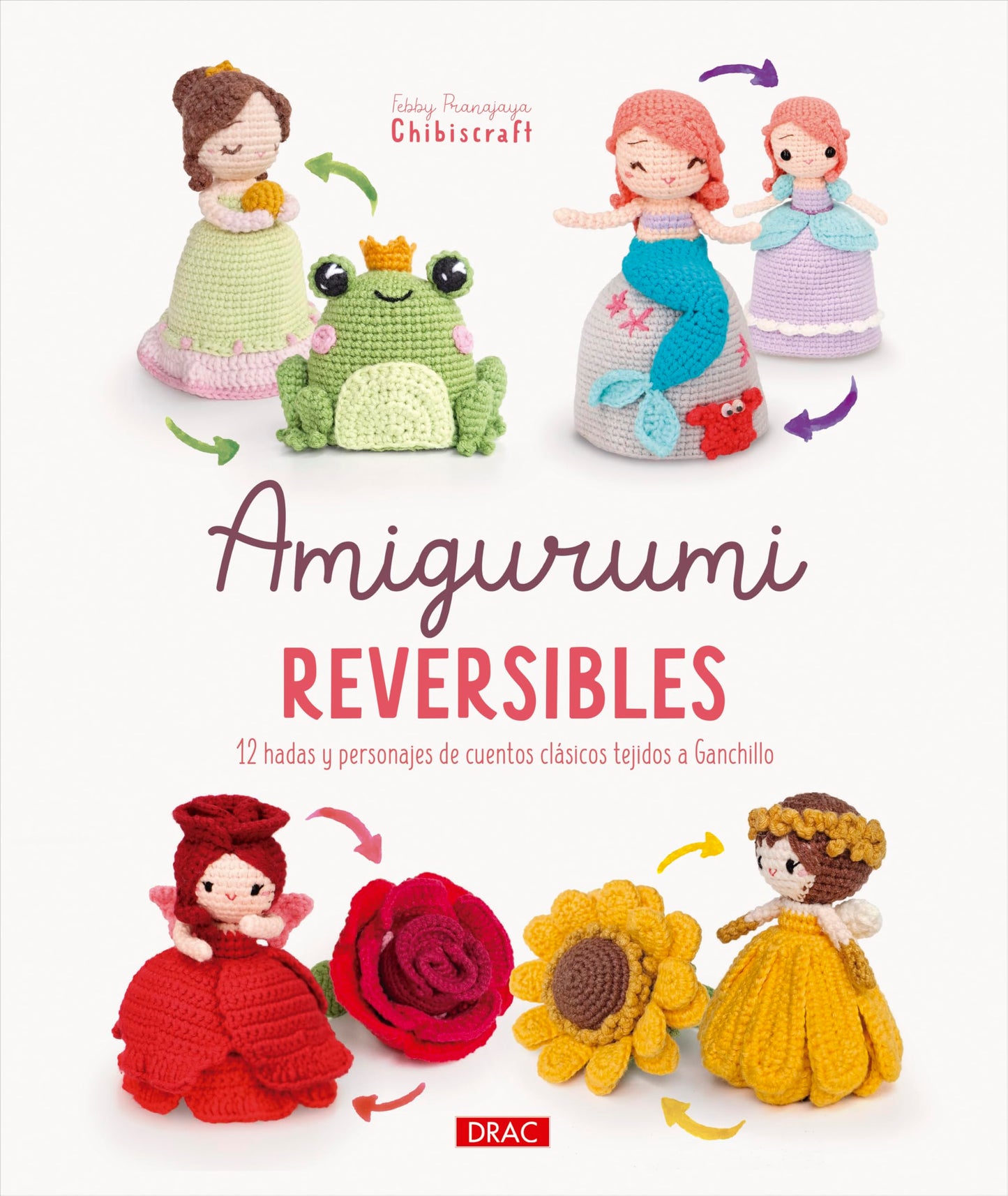 Libro: Amigurumi reversibles: 12 hadas y personajes de cuentos clásicos tejidos a Ganchillo