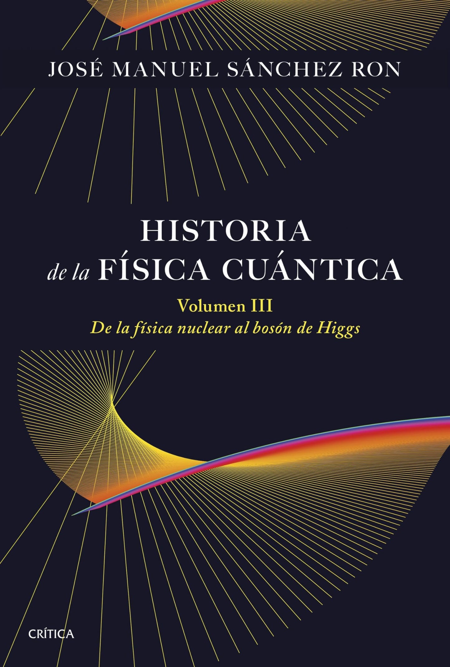 Libro: Historia de la física cuántica. Volumen III: De la física nuclear al bosón de Higgs (1932-1964) (Drakontos)