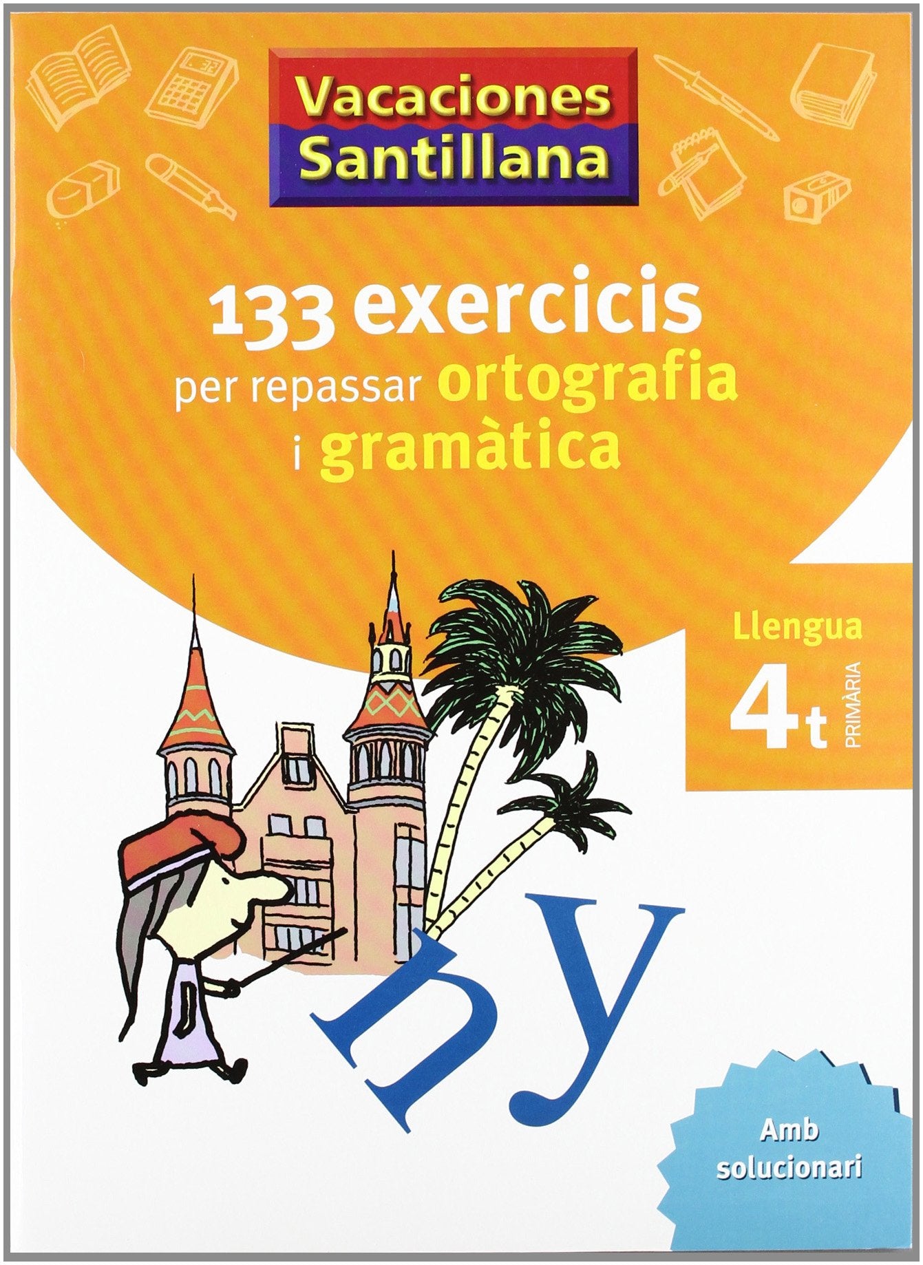 Libro: VACACIONES SANTILLANA 133 EXERCICIS PER REPASSAR ORTOGRAFIA I GRAMATICA LLENGUA 4 PRIMARIA