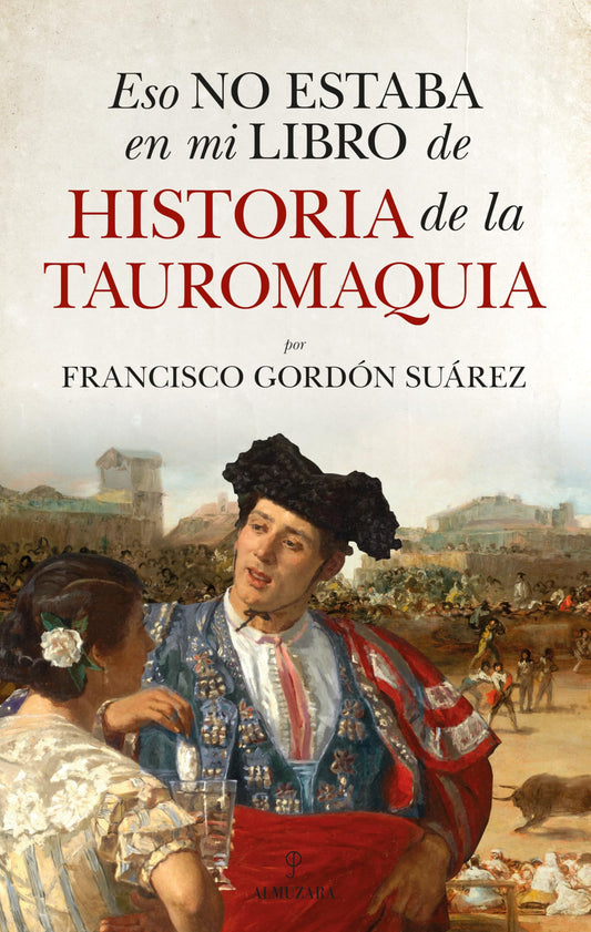 ESO NO ESTABA EN MI LIBRO DE HISTORIA DE LA TAUROMAQUIA