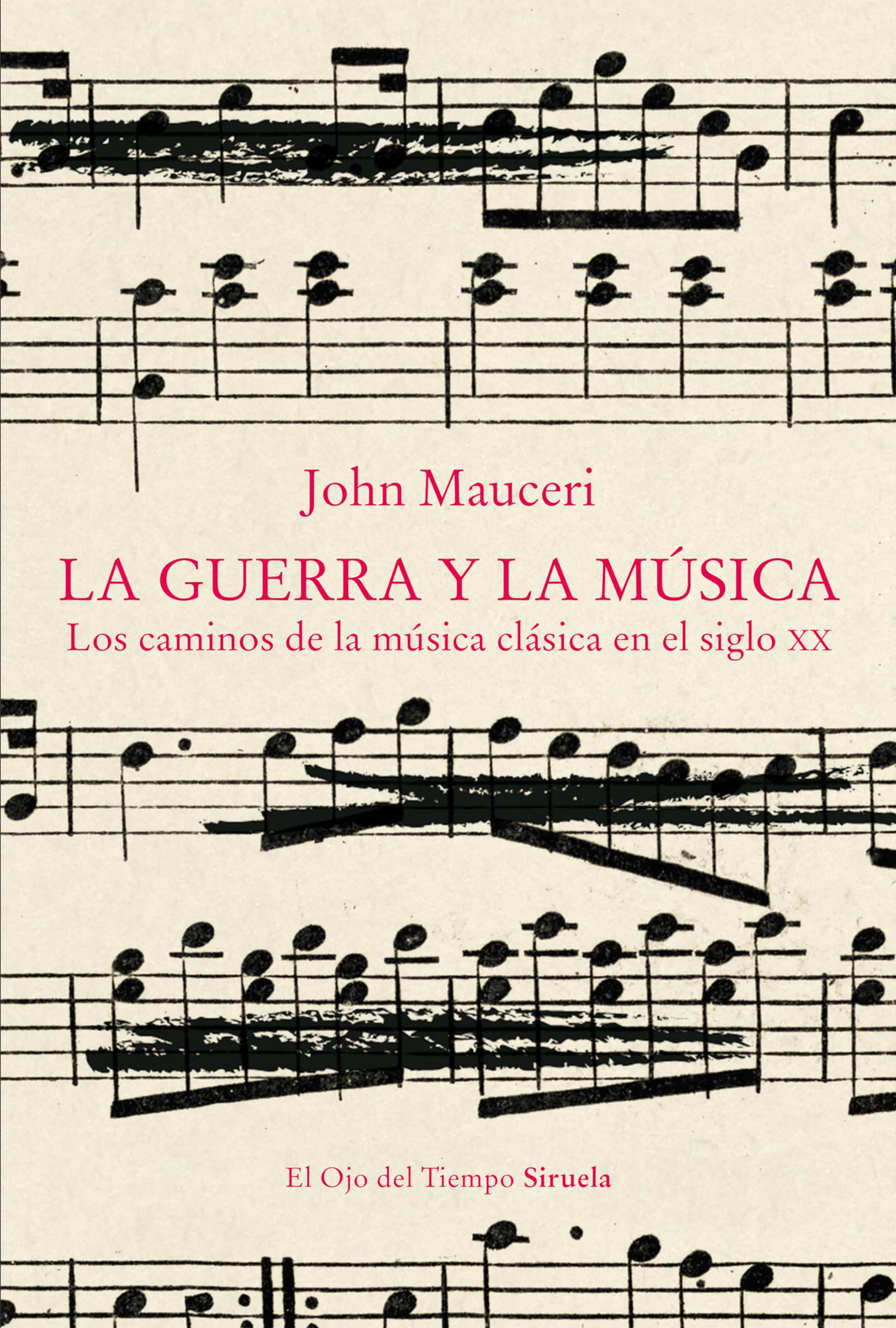 Libro: La guerra y la música: Los caminos de la música clásica en el siglo XX: 148 (El Ojo del Tiempo)