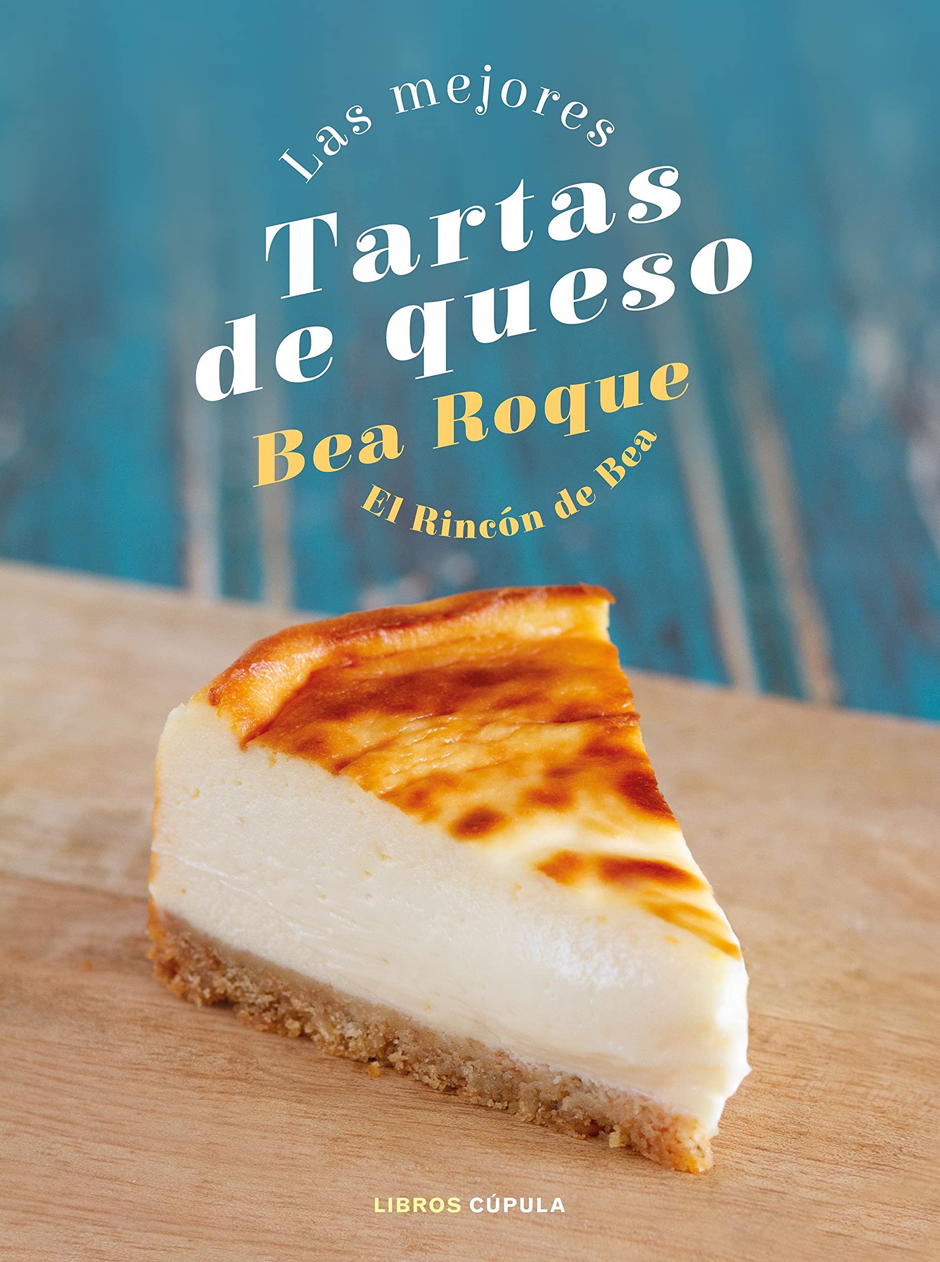 Libro: Las mejores tartas de queso: El Rincón de Bea (Cocina)