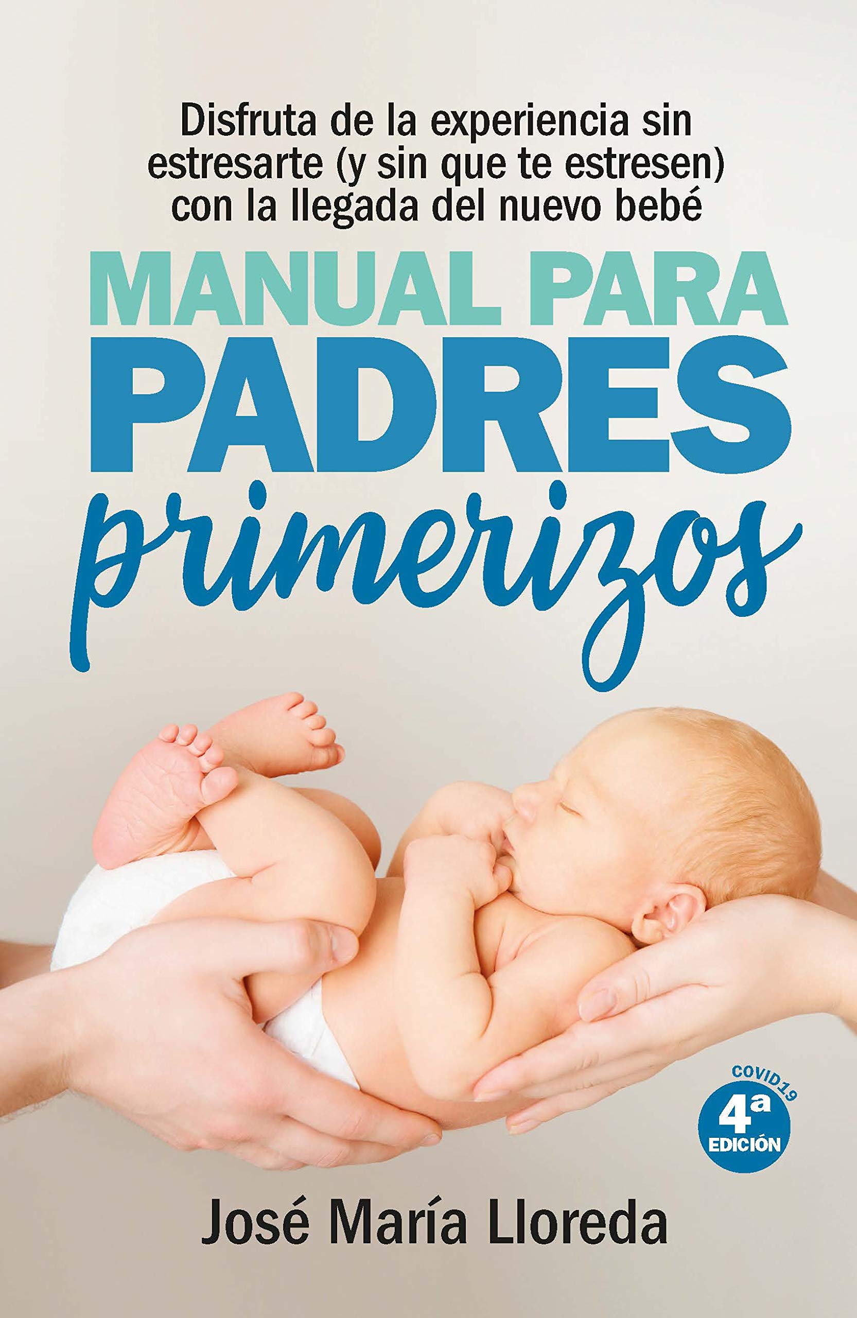 Libro: Manual para padres primerizos ( N. Ed.): Todas las claves para vivir esta maravilllosa experiencia sin estresarte (y sin que te estresen) con la llegada del nuevo bebé (Salud y bienestar)