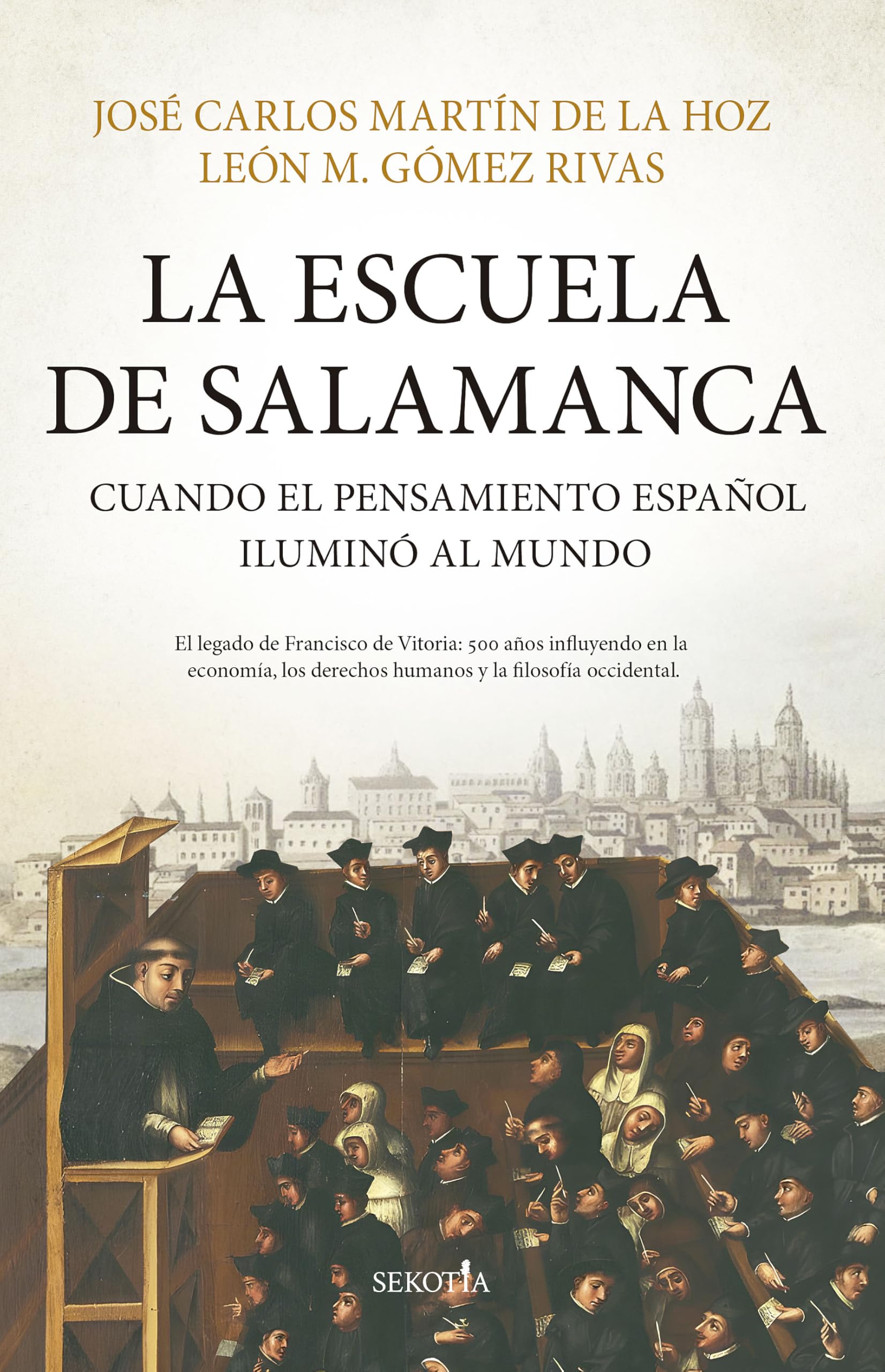 LA ESCUELA DE SALAMANCA; CUANDO EL PENSAMIENTO ESPAÑOL ILUMINÓ AL MUNDO (Biblioteca de Historia)