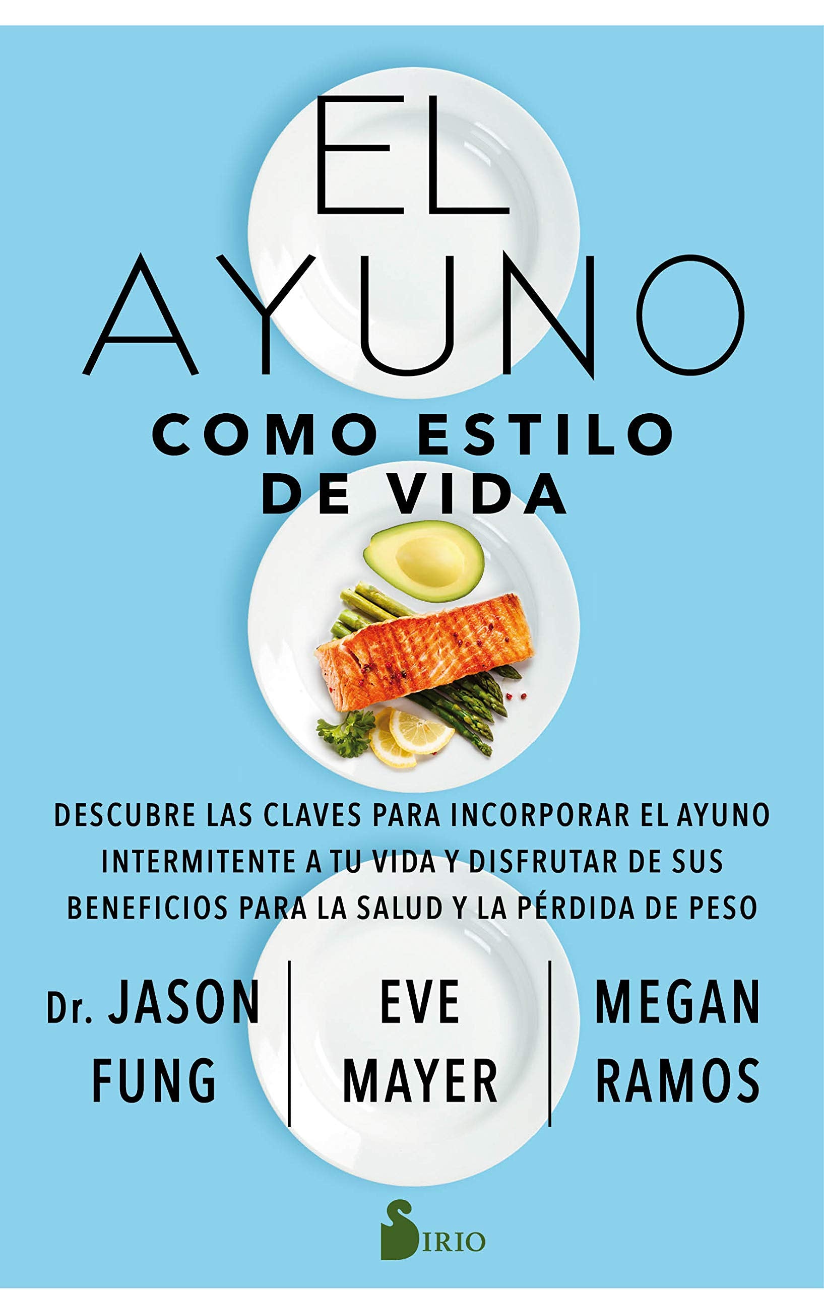 Libro: El ayuno como estilo de Vida: Descubre las claves para incorporar el ayuno intermitente a tu vida y disfrutar de sus beneficios para la salud y la pérdida de peso. (Spanish Edition)