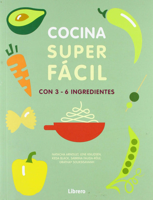 Cocina superfácil: con 3-6 Ingredientes: 129 RECETAS