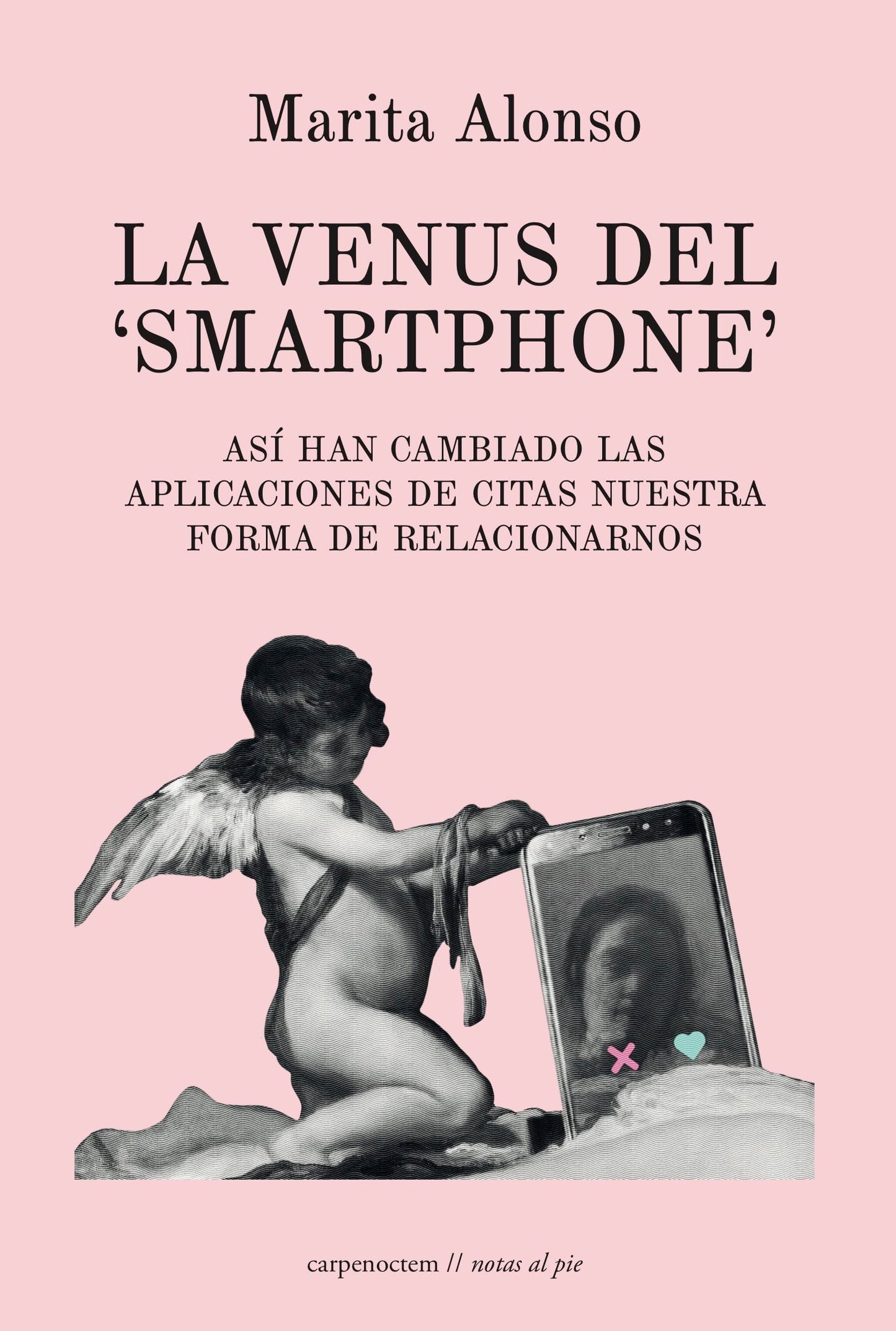 Libro: LA VENUS DEL ‘SMARTPHONE’: Así han cambiado las aplicaciones de citas nuestra forma de relacionarnos