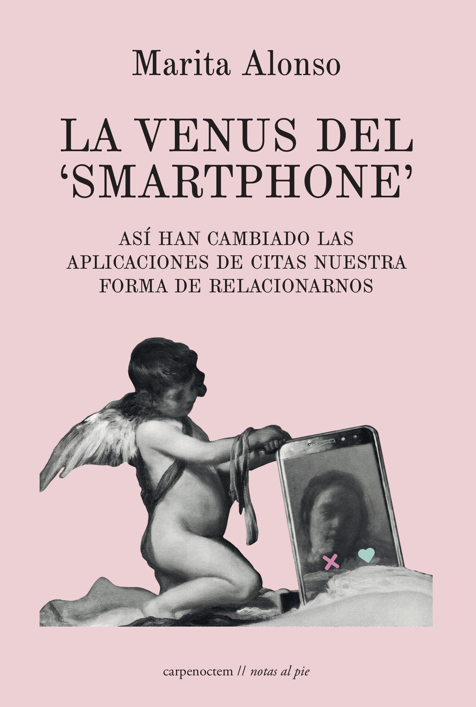 Libro: LA VENUS DEL ‘SMARTPHONE’: Así han cambiado las aplicaciones de citas nuestra forma de relacionarnos