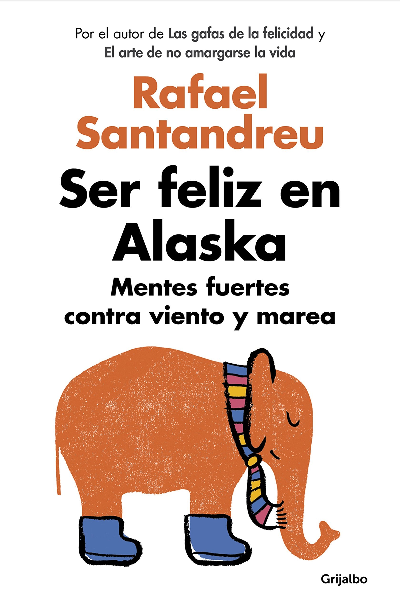 Libro: Ser feliz en Alaska: Mentes fuertes contra viento y marea (Psicología)