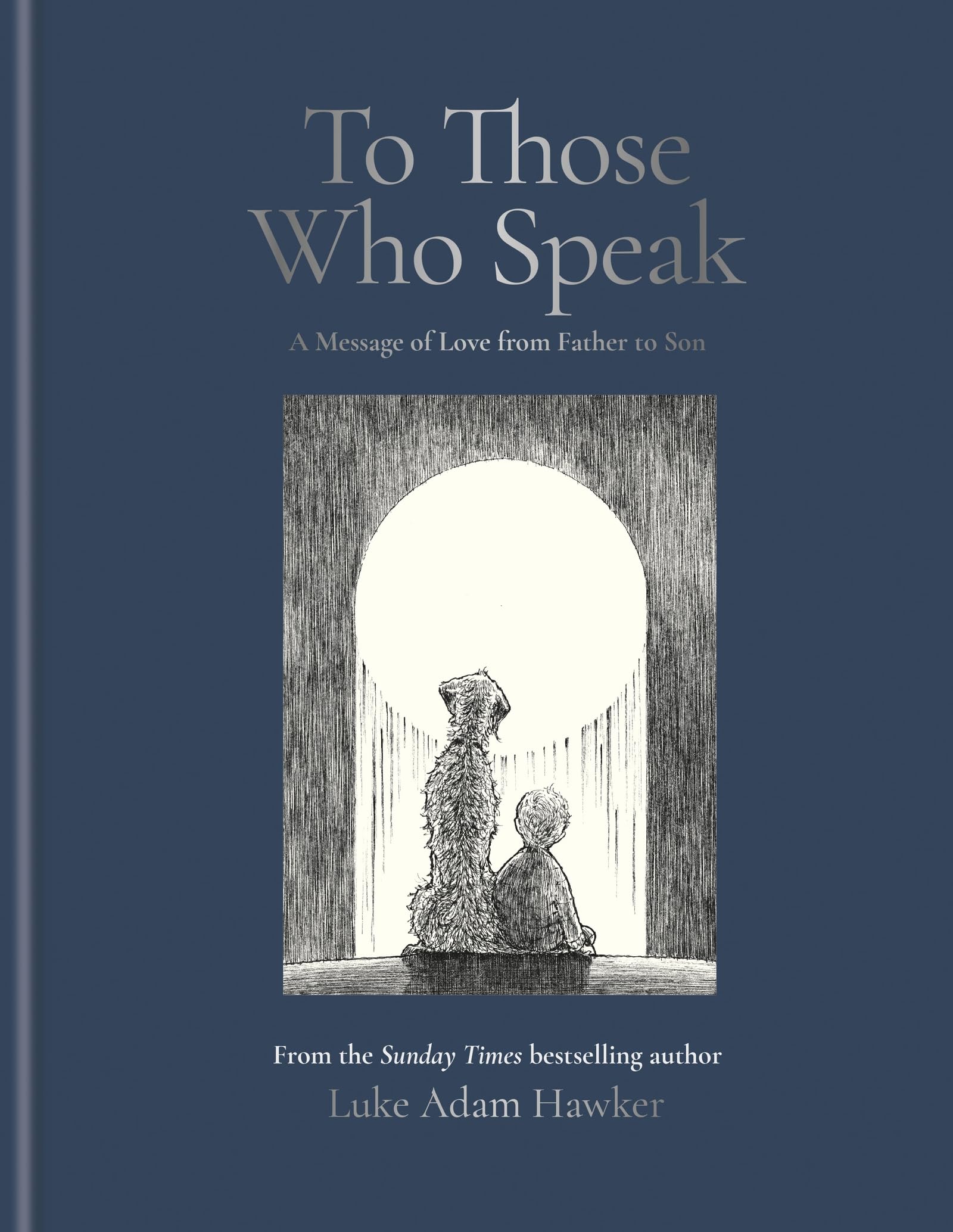 Libro: To Those Who Speak: A Message of Love from Father to Son