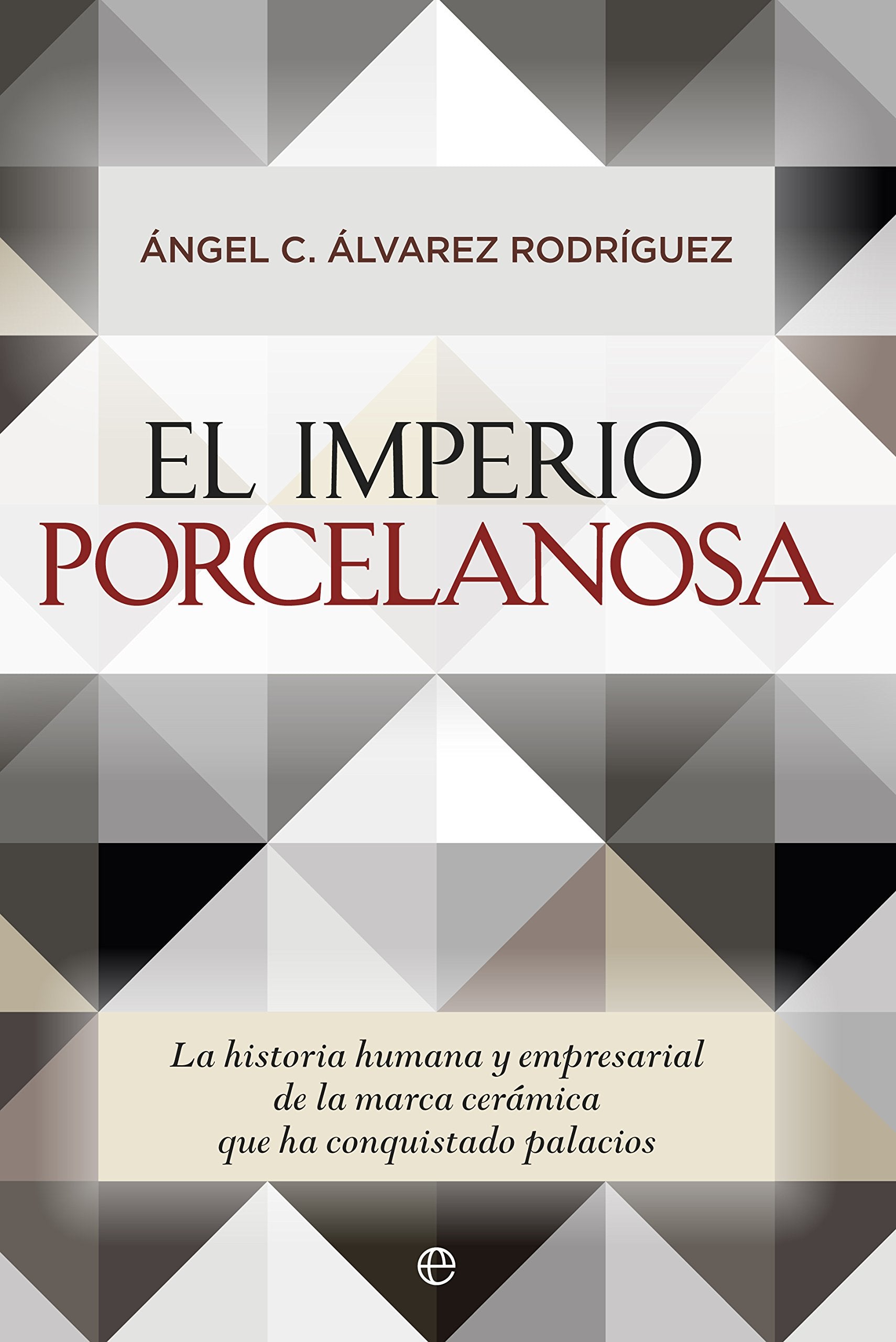 Libro: El imperio Porcelanosa: La historia humana y empresarial de la marca cerámica que ha conquistado palacios.
