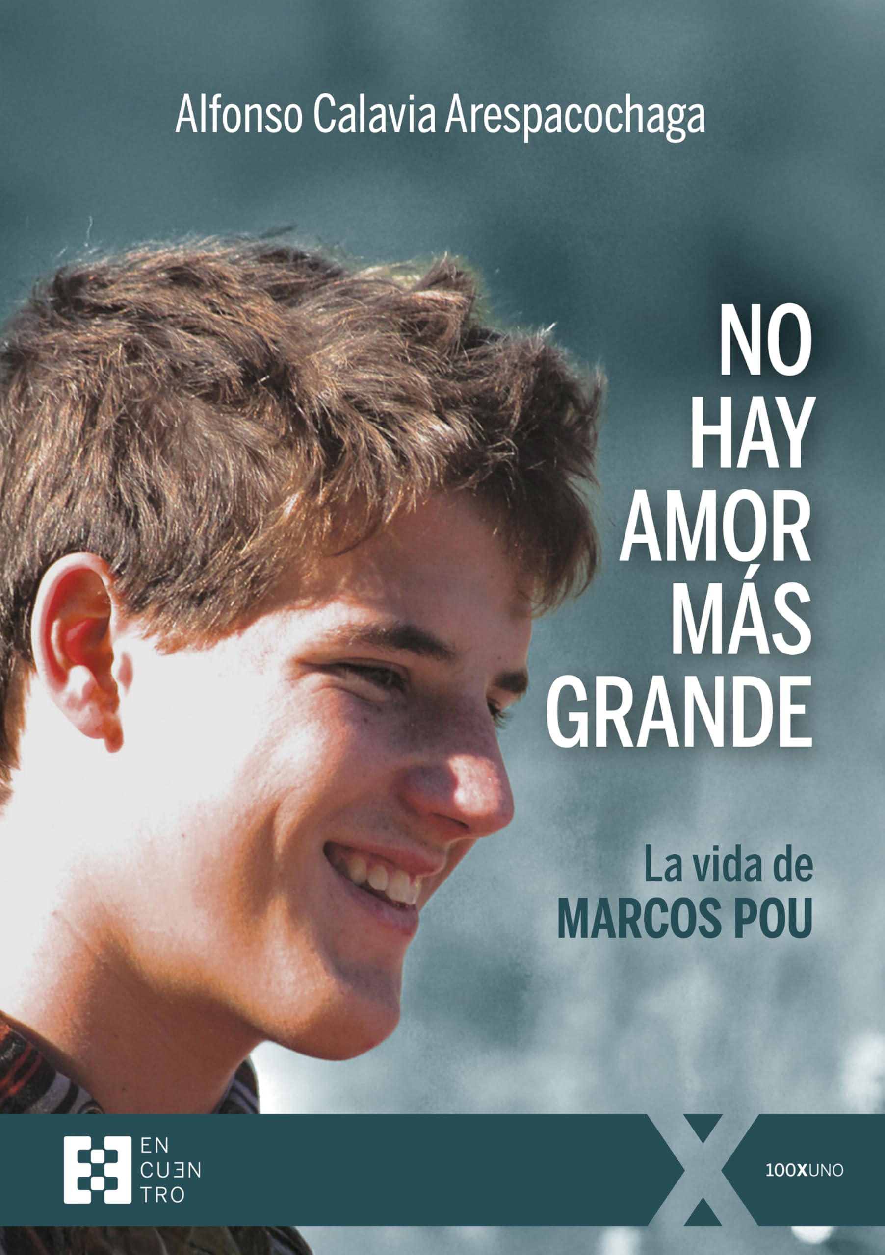 Libro: NO HAY AMOR MAS GRANDE: La vida de Marcos Pou: 156 (100xUNO)