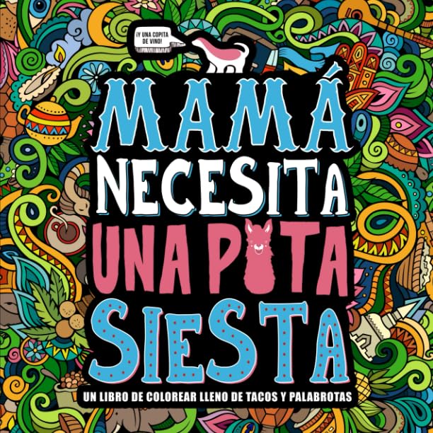 Libro: Mamá necesita una puta siesta: Un libro de colorear lleno de tacos y palabrotas (Spanish Edition)