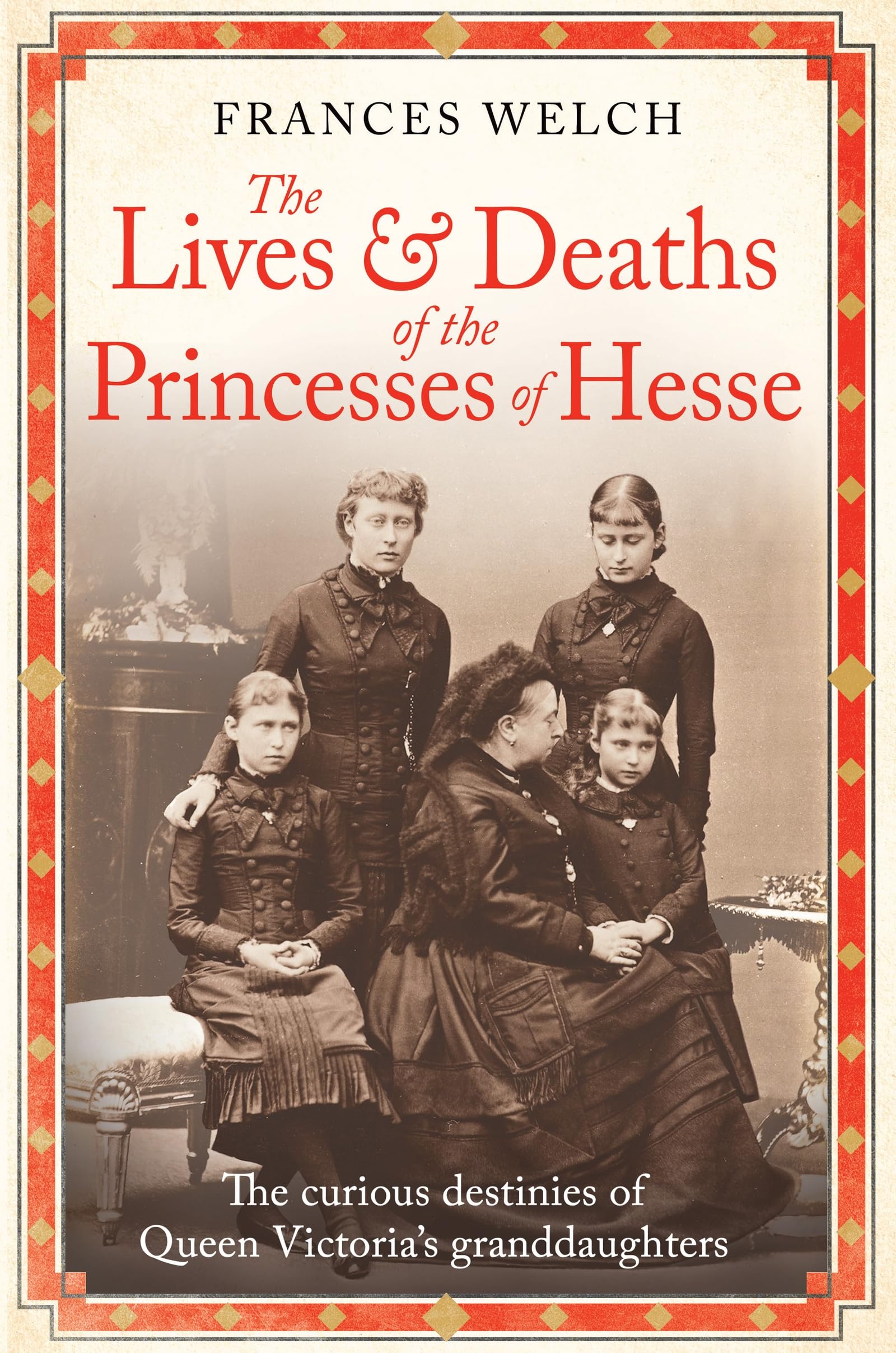 Libro: The Lives and Deaths of the Princesses of Hesse: The curious destinies of Queen Victoria's granddaughters