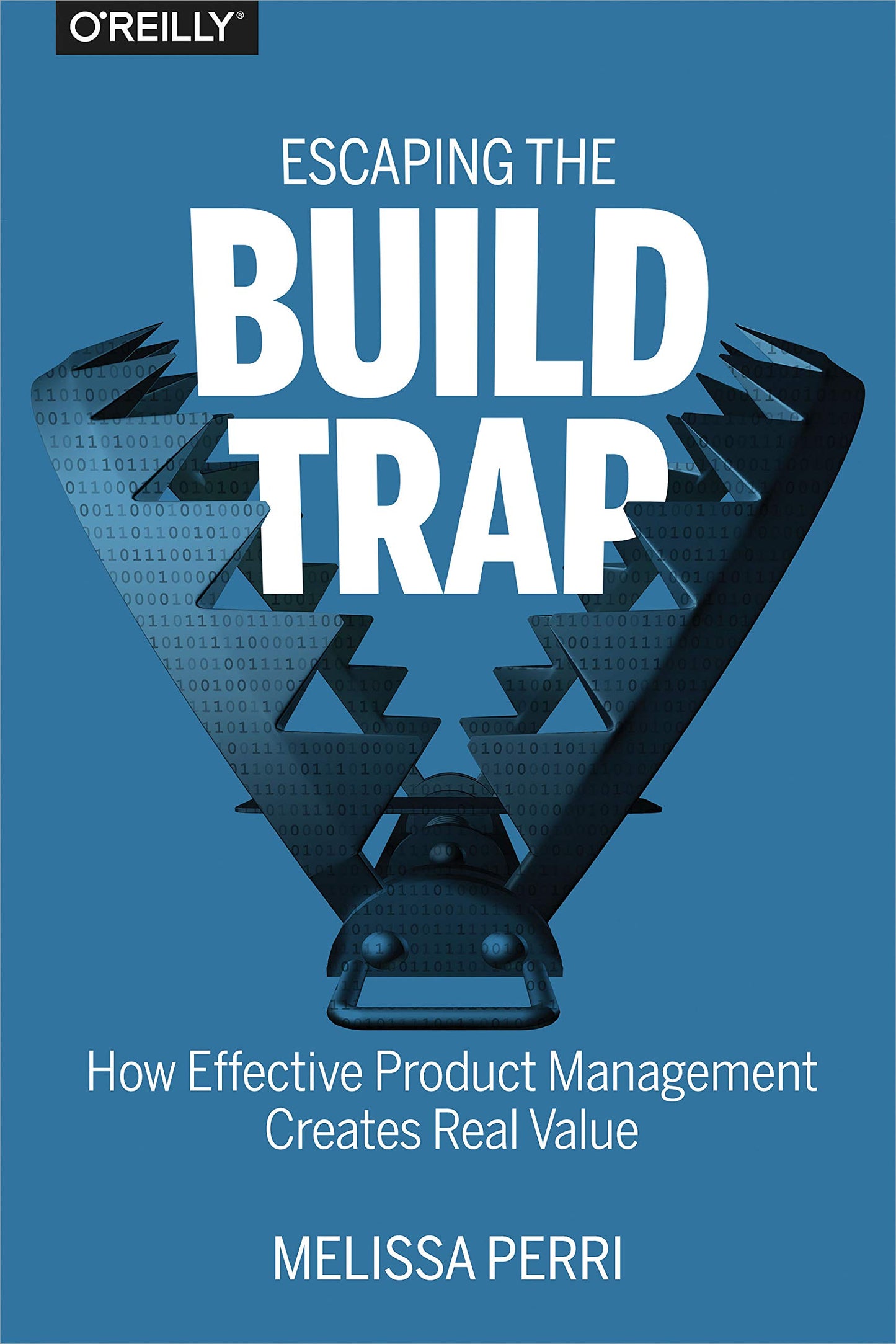 Libro: Escaping the Build Trap: How Effective Product Management Creates Real Value