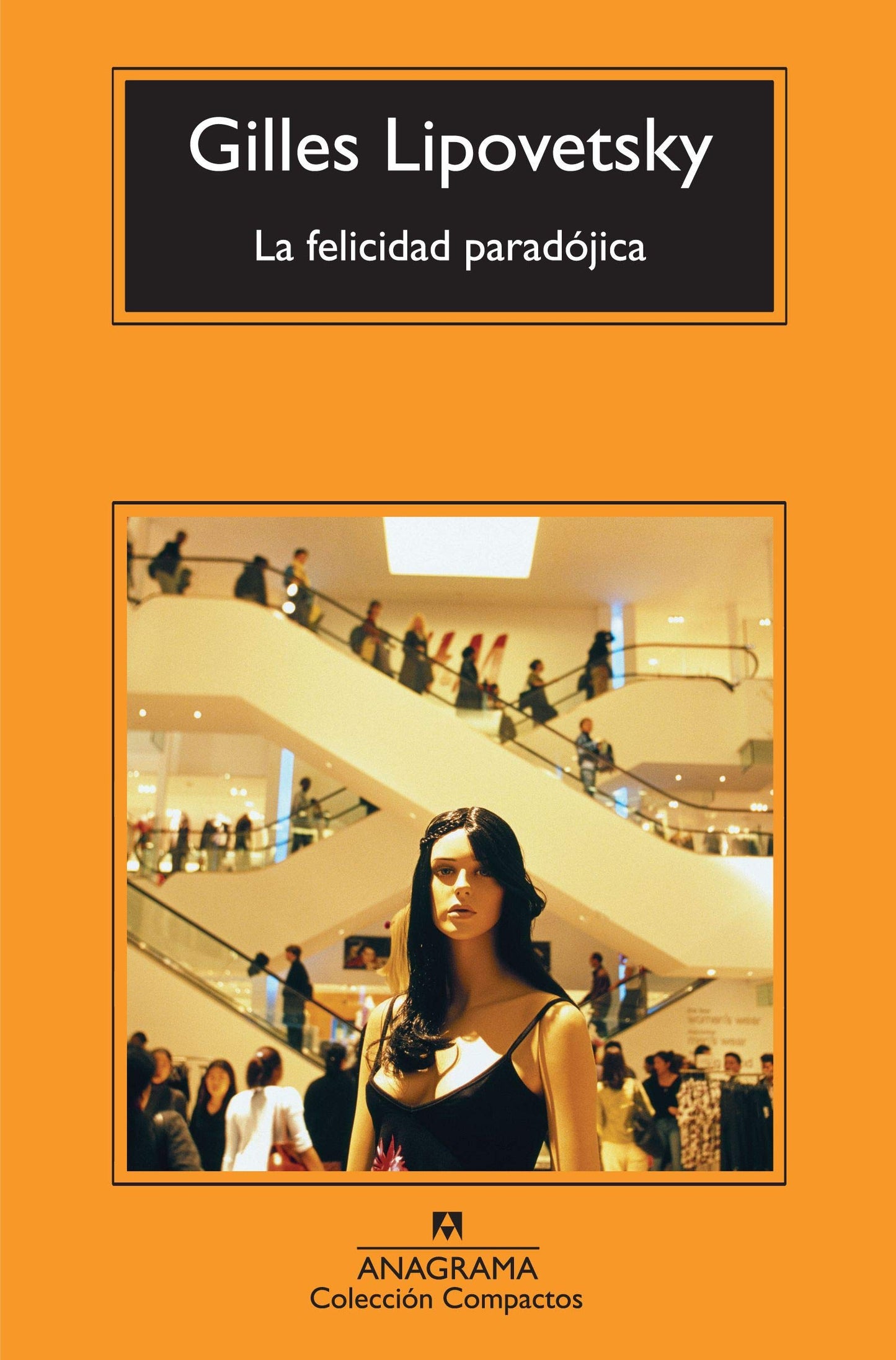 Libro: La felicidad paradójica: Ensayo sobre la sociedad de hiperconsumo: 529 (Compactos)