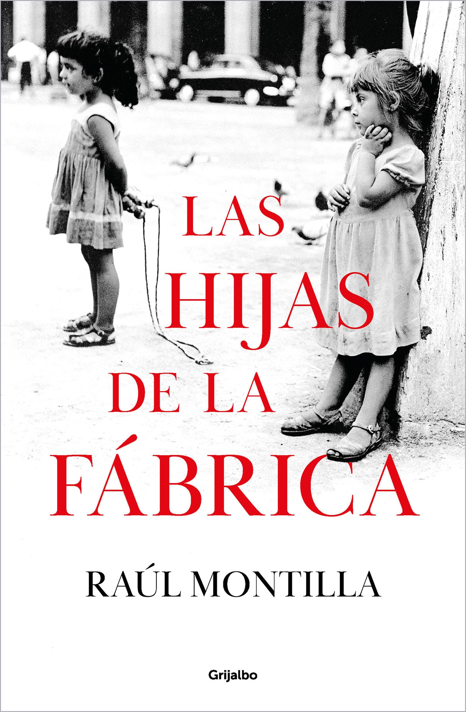 Libro: Las hijas de la fábrica (Grijalbo Narrativa)