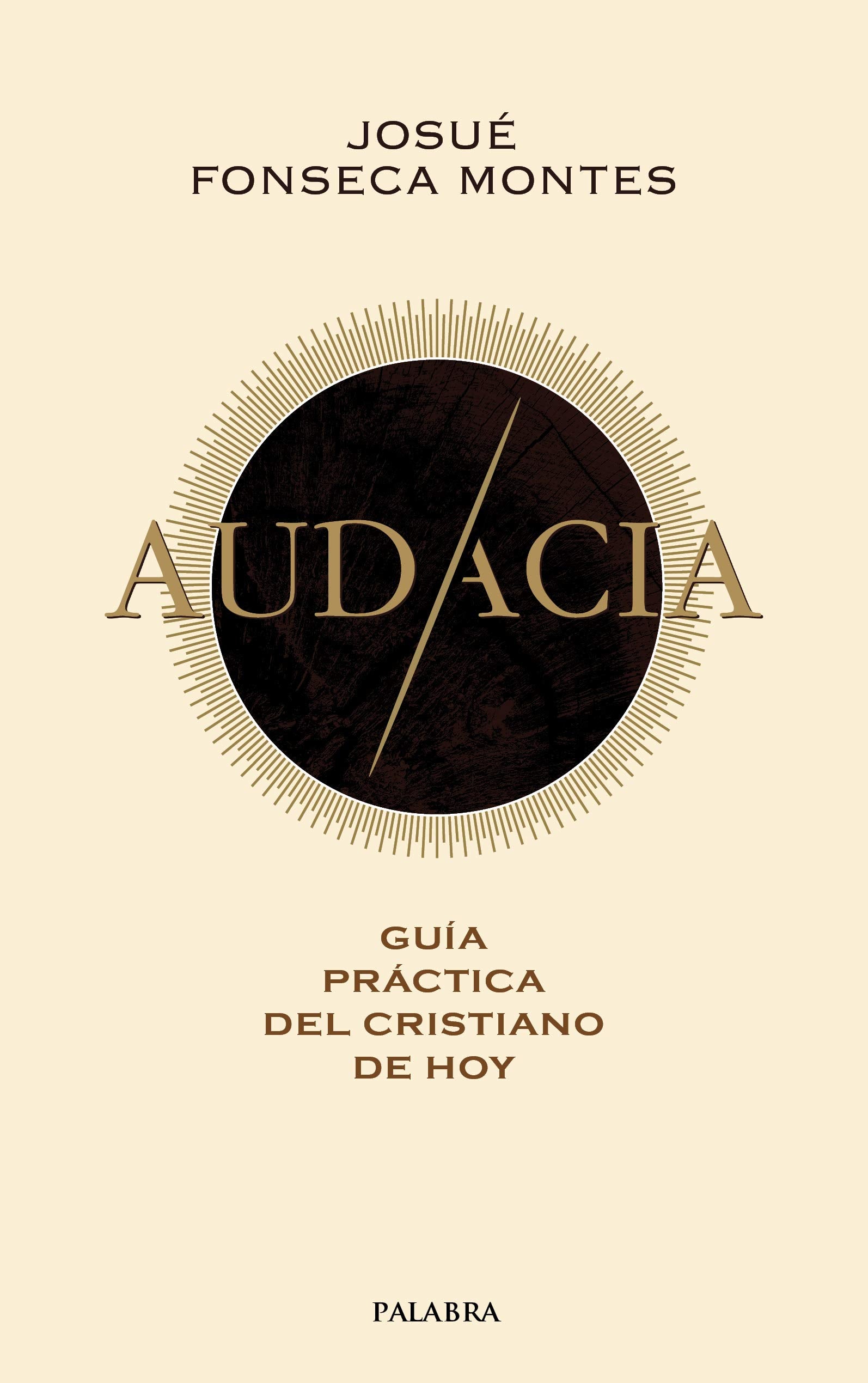 Libro: Audacia: Guía práctica del cristiano de hoy