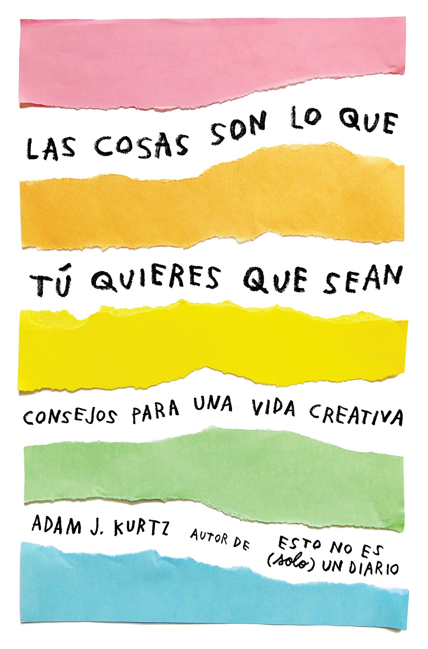 Libro: Las cosas son lo que tú quieres que sean: Consejos para una vida creativa (Obras diversas)