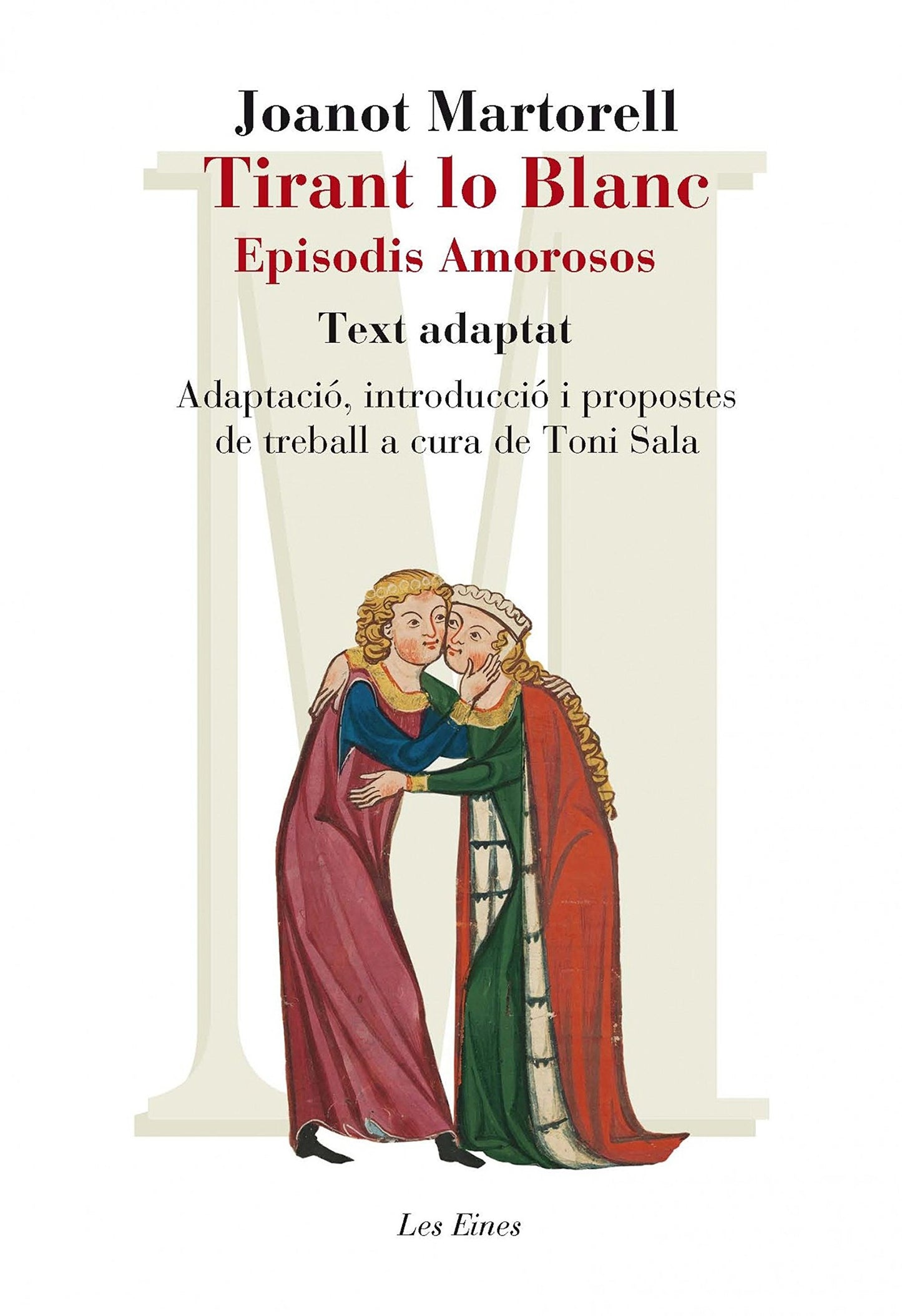 Libro: Tirant Lo Blanc. Episodis Amorosos. Text Adaptat A Cura De Toni Sala (+ Recurs Digital): Adaptació, introducció i propostes de treball de Toni Sala a ... fixat per Martí de Riquer: 72 (LES EINES)