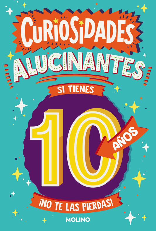 Curiosidades alucinantes si tienes 10 años: ¡No te las pierdas! (No ficción infantil)