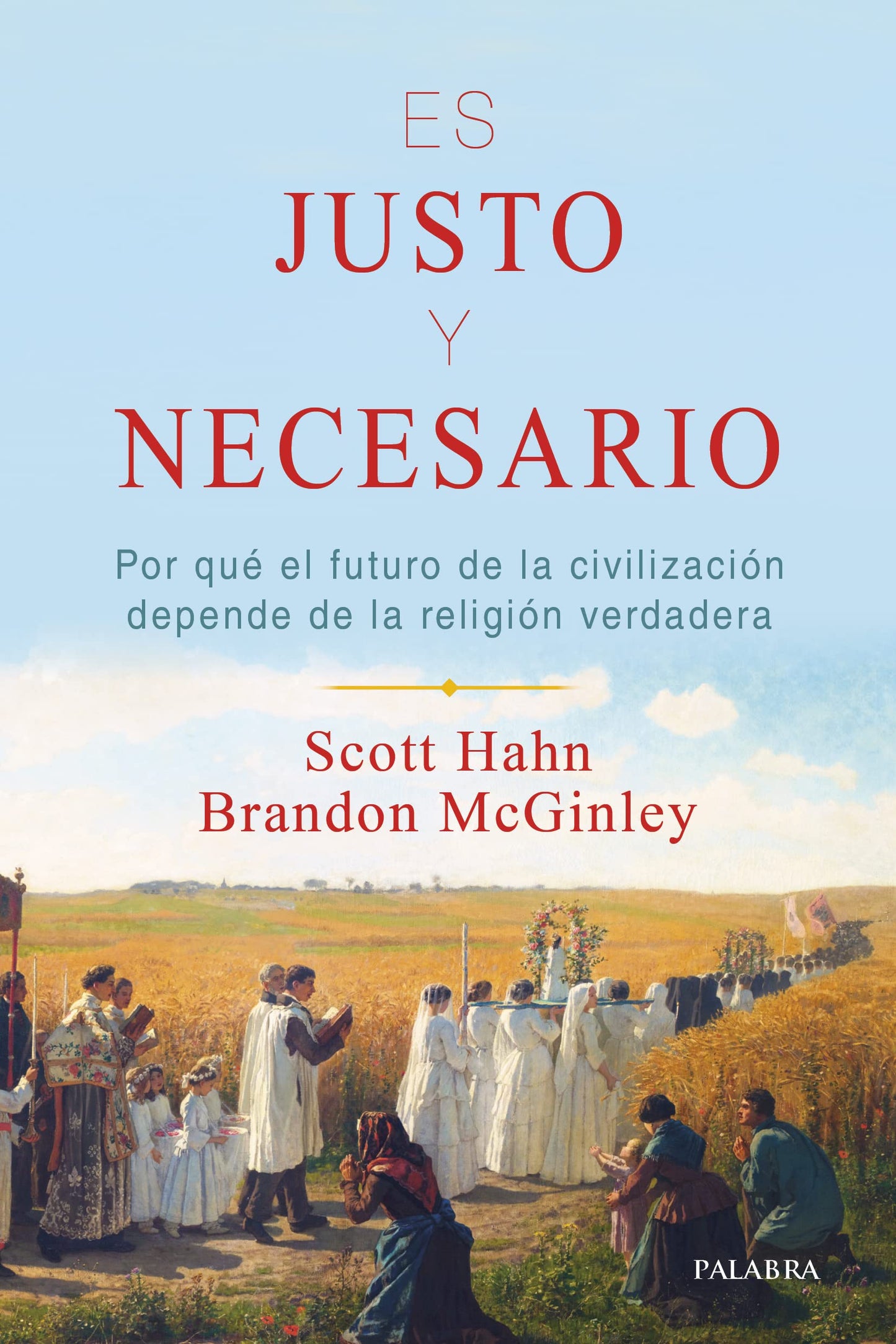 Libro: Es justo y necesario: Por qué el futuro de la civilización depende de la religión verdadera