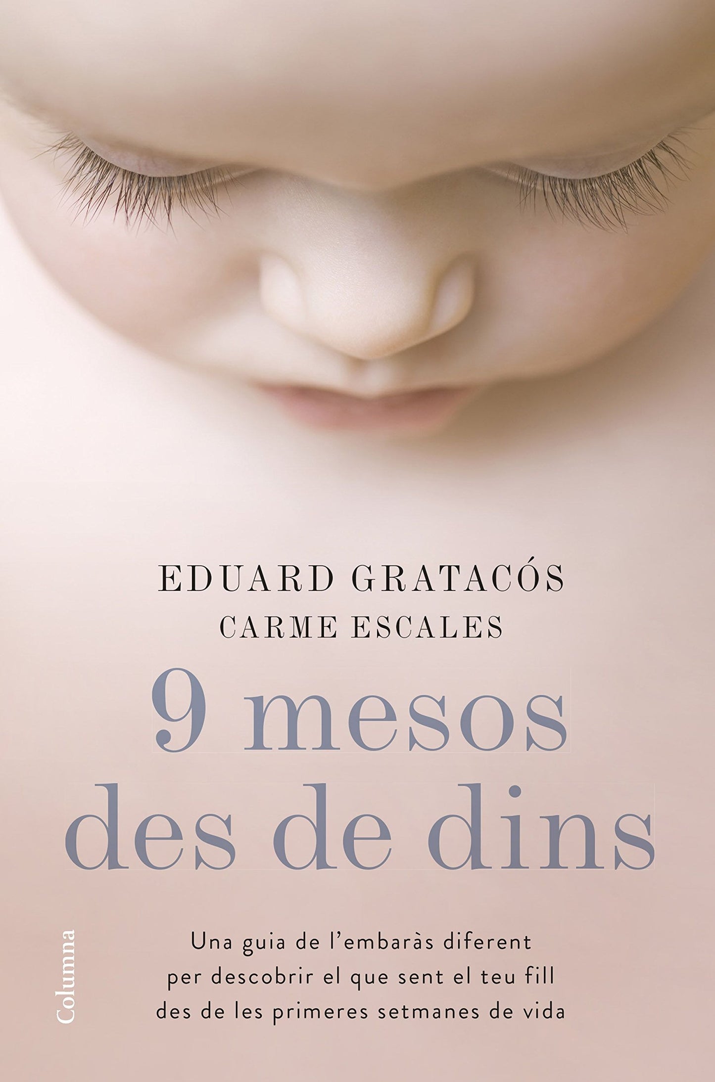 Libro: 9 mesos des de dins: Una guia de l'embaràs diferent per descobrir el que sent el teu fill des de les primeres setmanes de vida