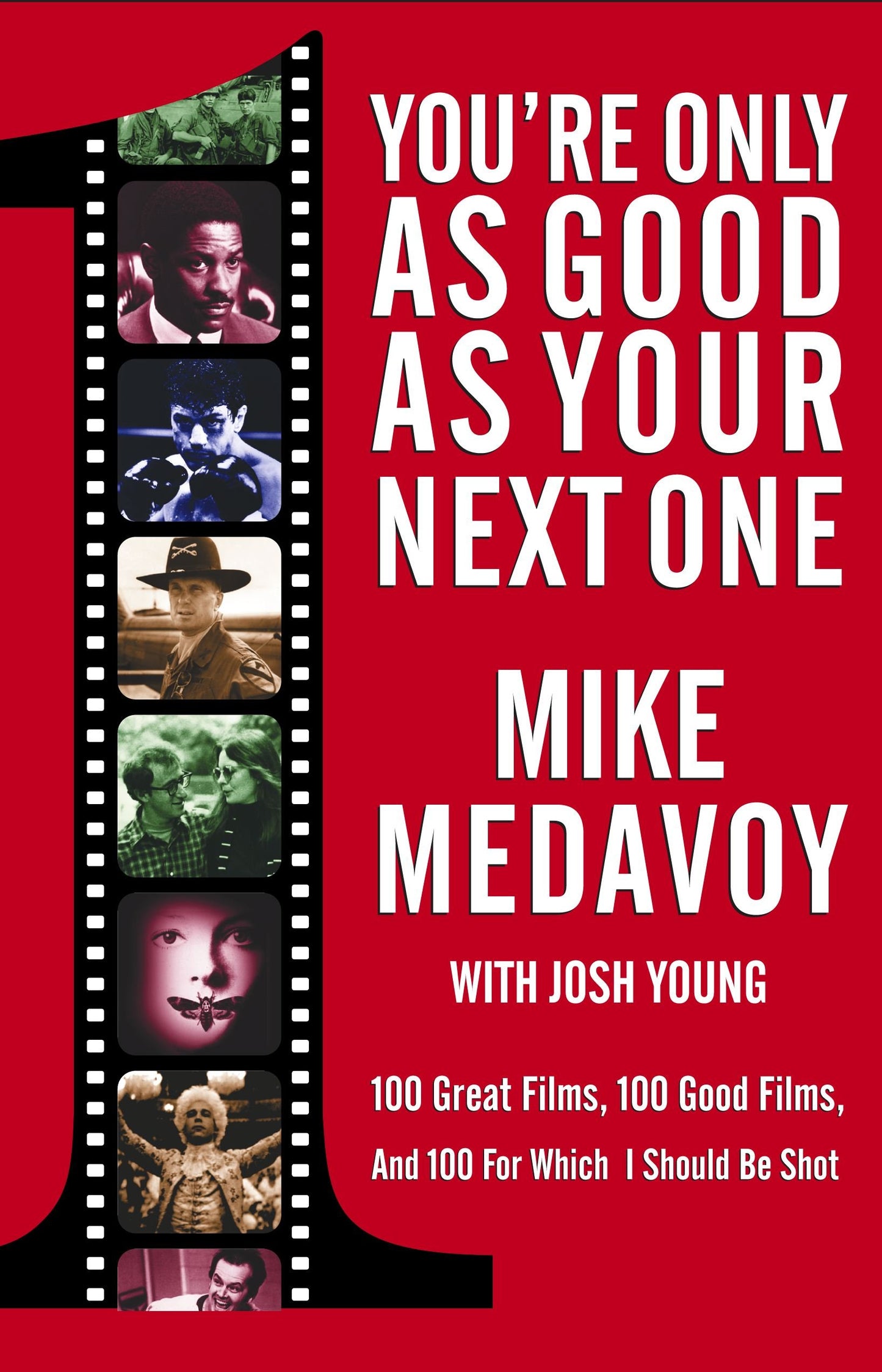Libro: You're Only as Good as Your Next One: 100 Great Films, 100 Good Films, and 100 for Which I Should Be Shot