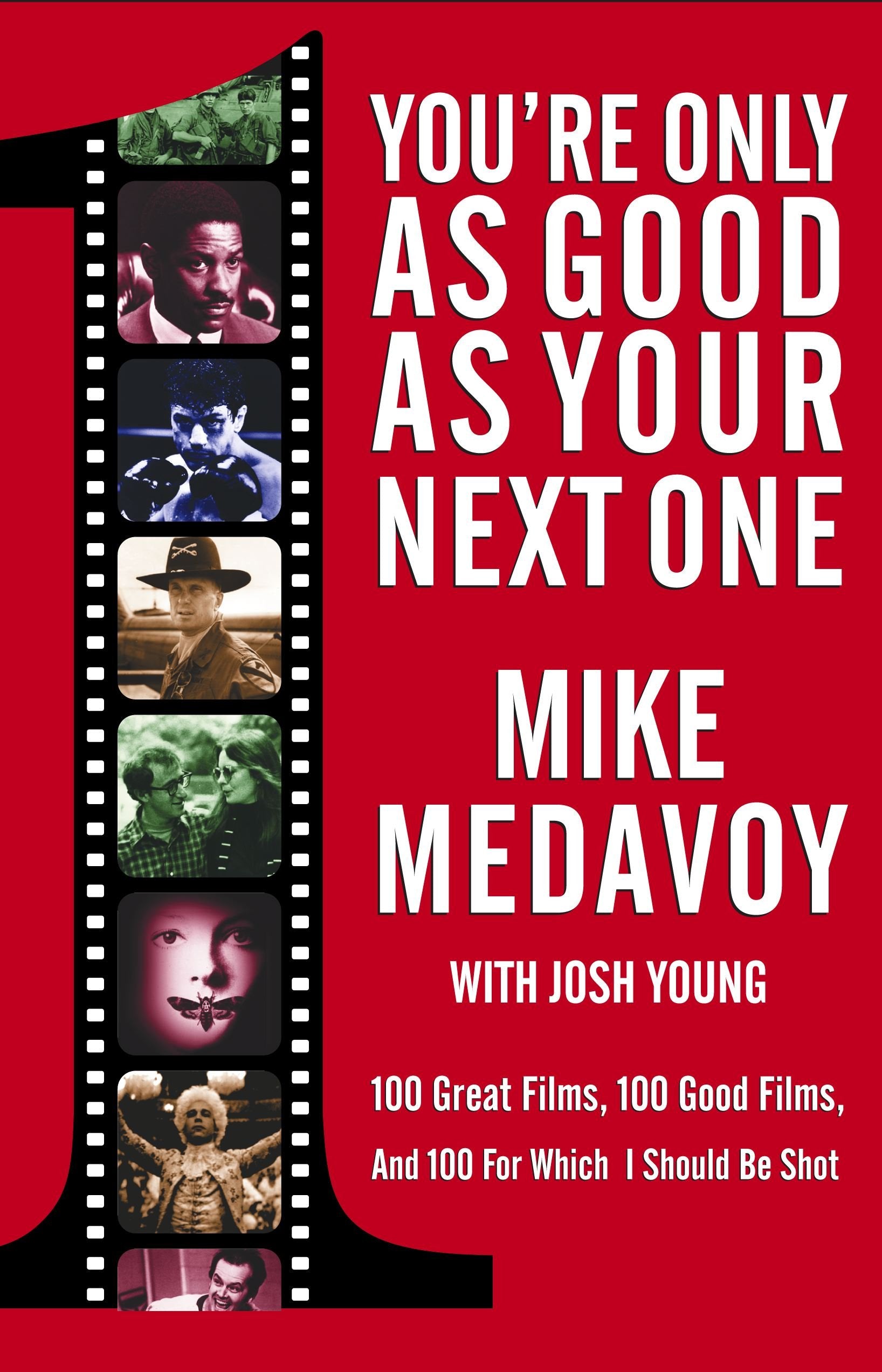 Libro: You're Only as Good as Your Next One: 100 Great Films, 100 Good Films, and 100 for Which I Should Be Shot