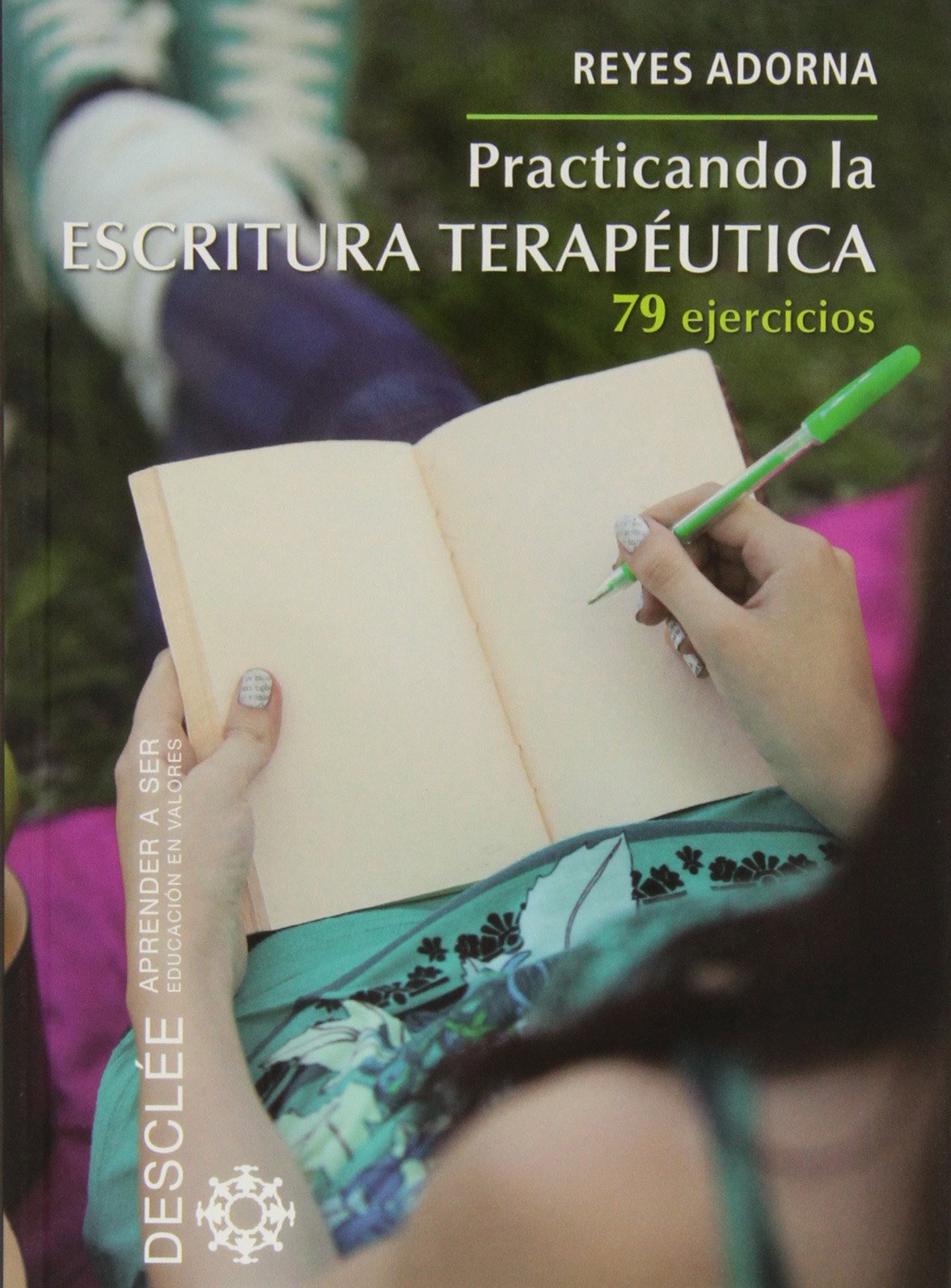 Libro: Practicando la Escritura Terapeutica: 79 ejercicios (Aprender a ser)