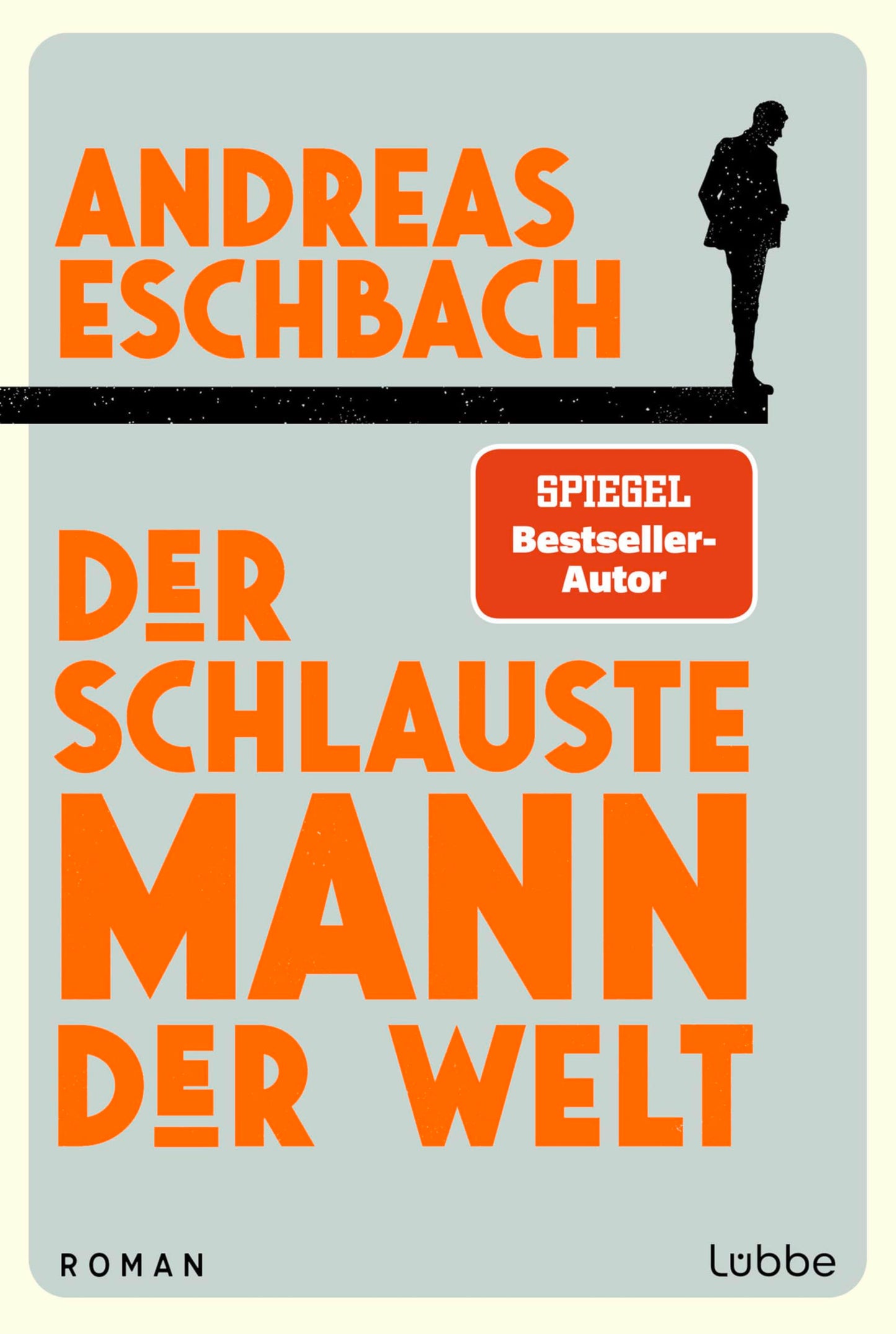 Libro: Der schlauste Mann der Welt: Ein Roman, der zeigt, dass Arbeit nicht alles im Leben ist