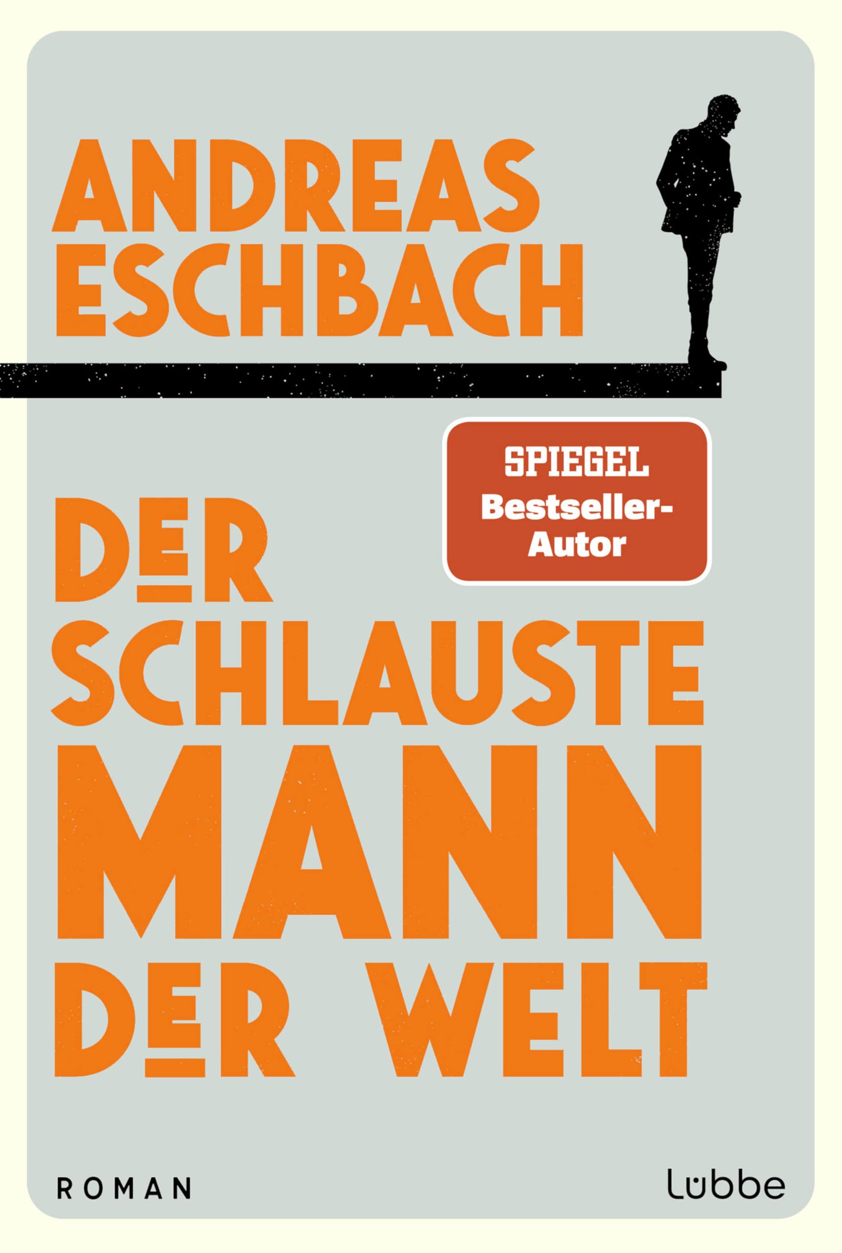Libro: Der schlauste Mann der Welt: Ein Roman, der zeigt, dass Arbeit nicht alles im Leben ist