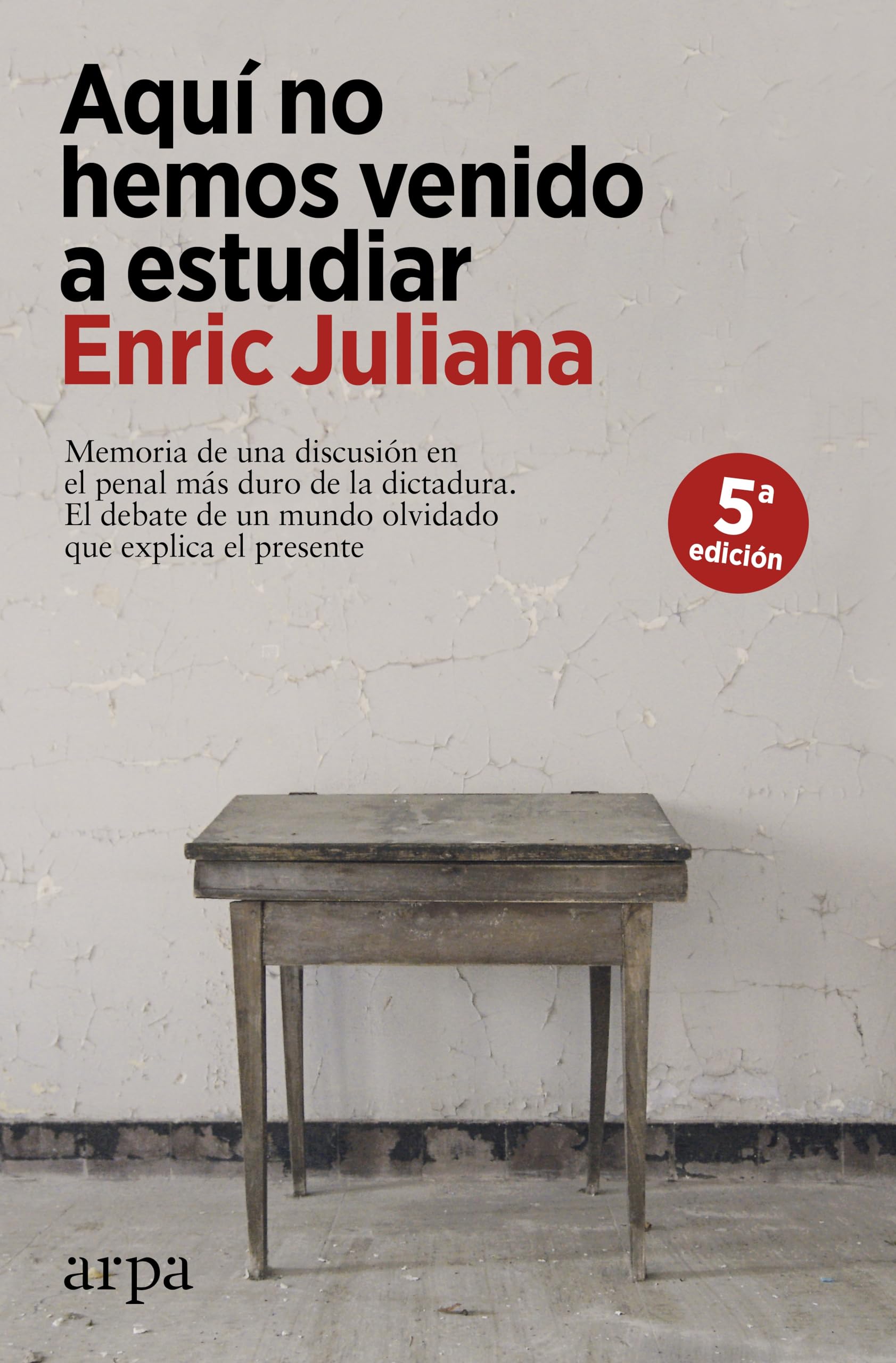 Libro: Aquí no hemos venido a estudiar: Memoria de una discusión en el penal más duro de la dictadura. El debate de un mundo olvidado que explica el presente.